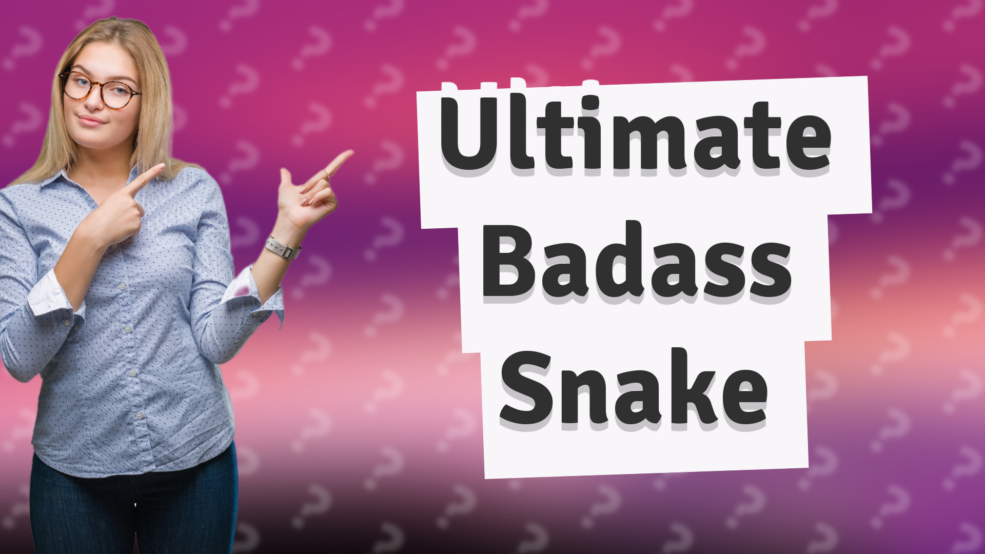 Ultimate Badass Snake