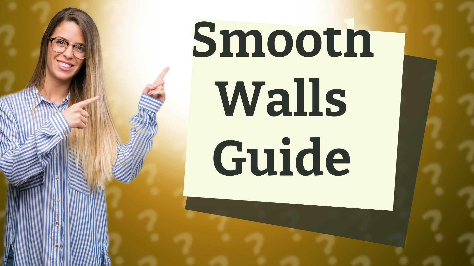 Smooth Walls Guide