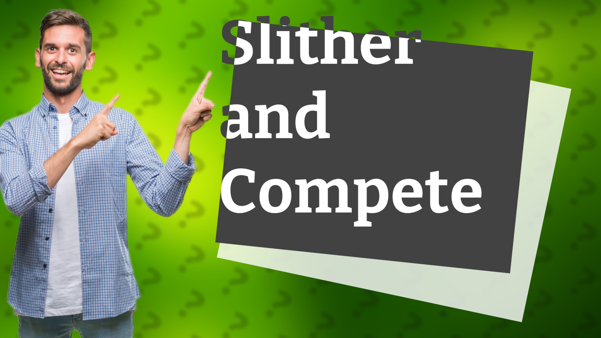 Slither and Compete