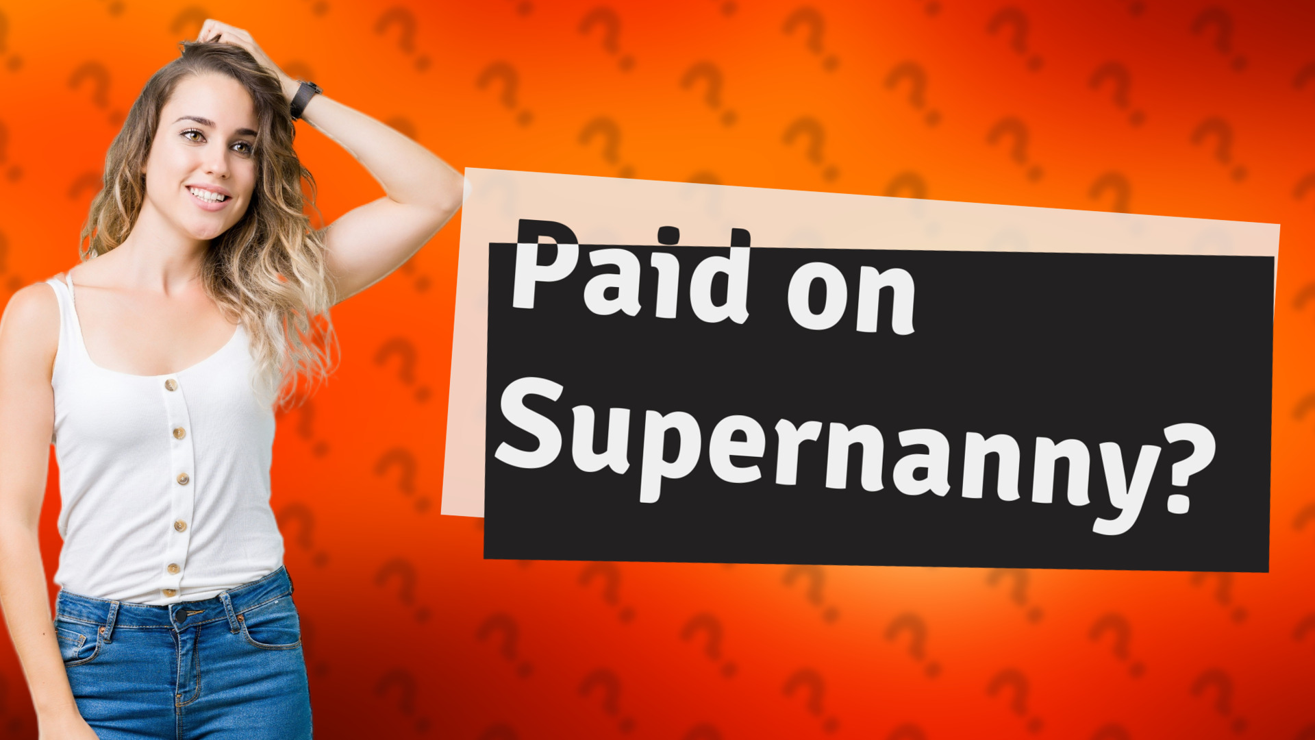 Paid on Supernanny?