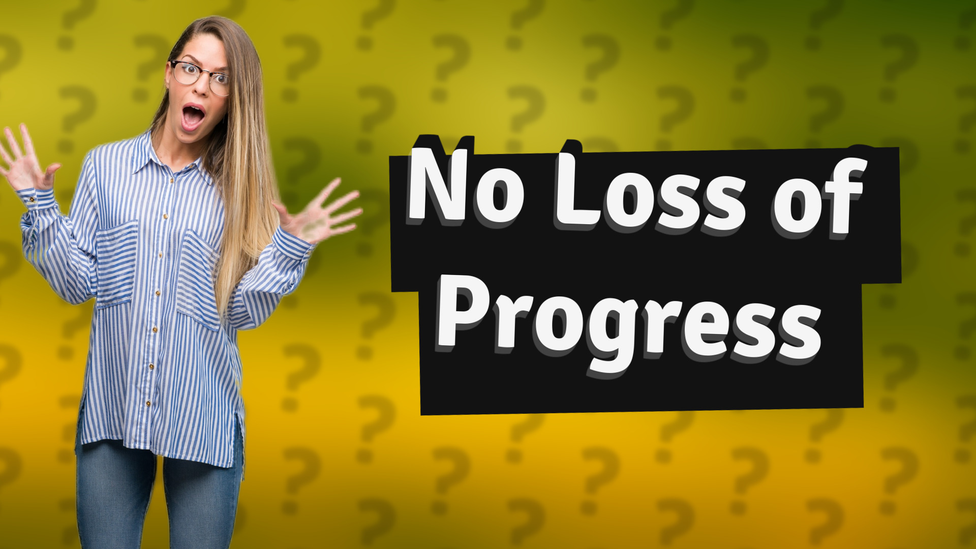 No Loss of Progress