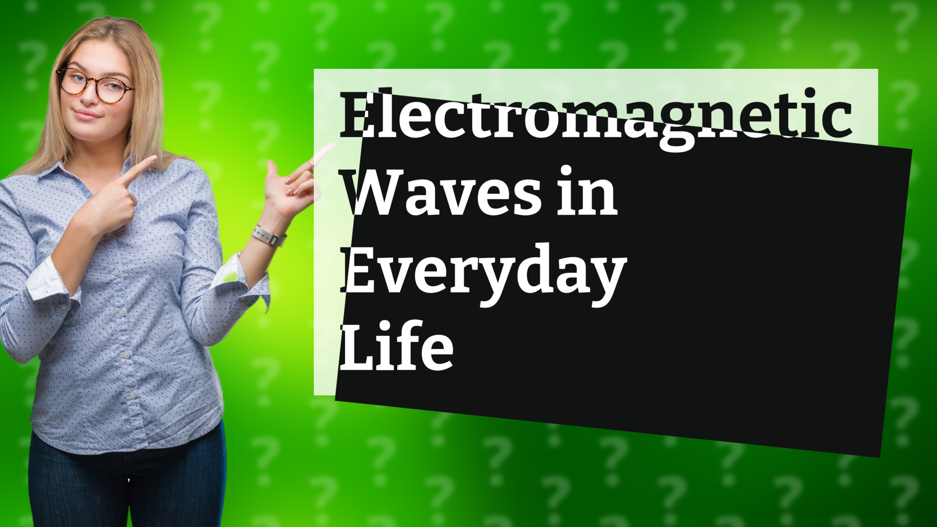 Electromagnetic Waves in Everyday Life