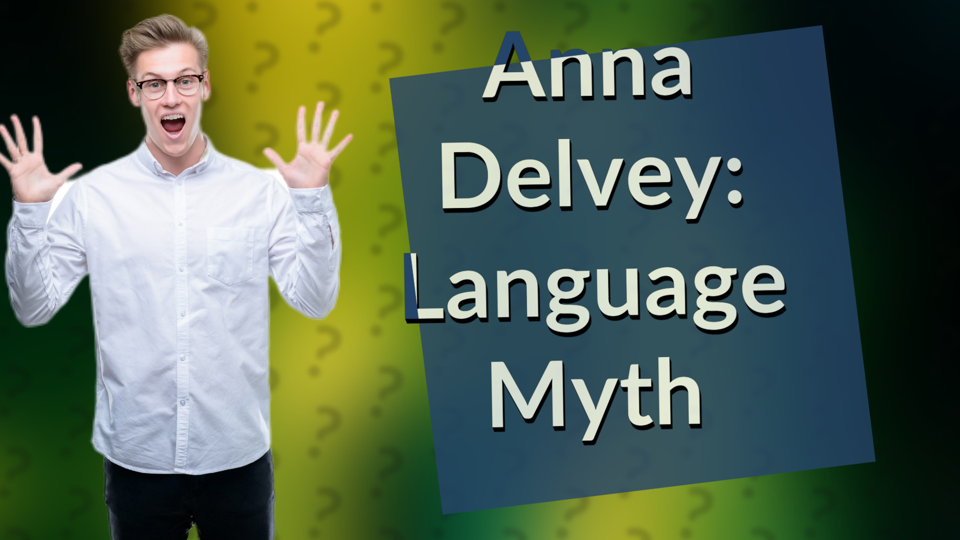 Anna Delvey: Language Myth