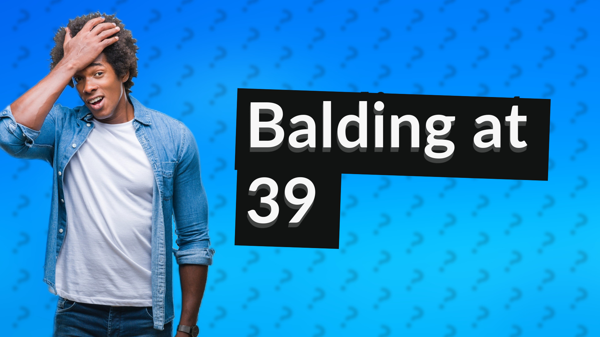 Balding at 39