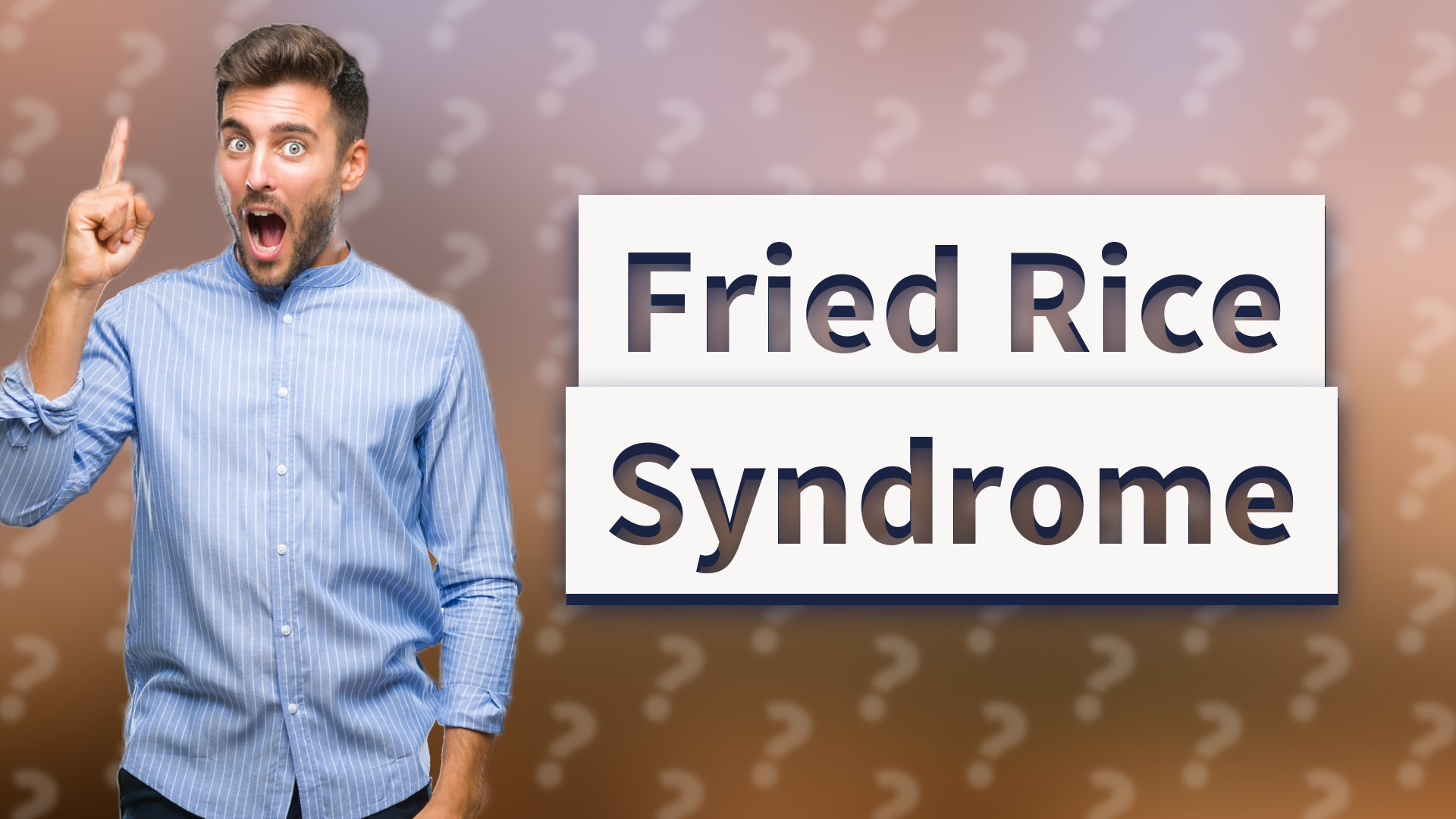 Fried Rice Syndrome