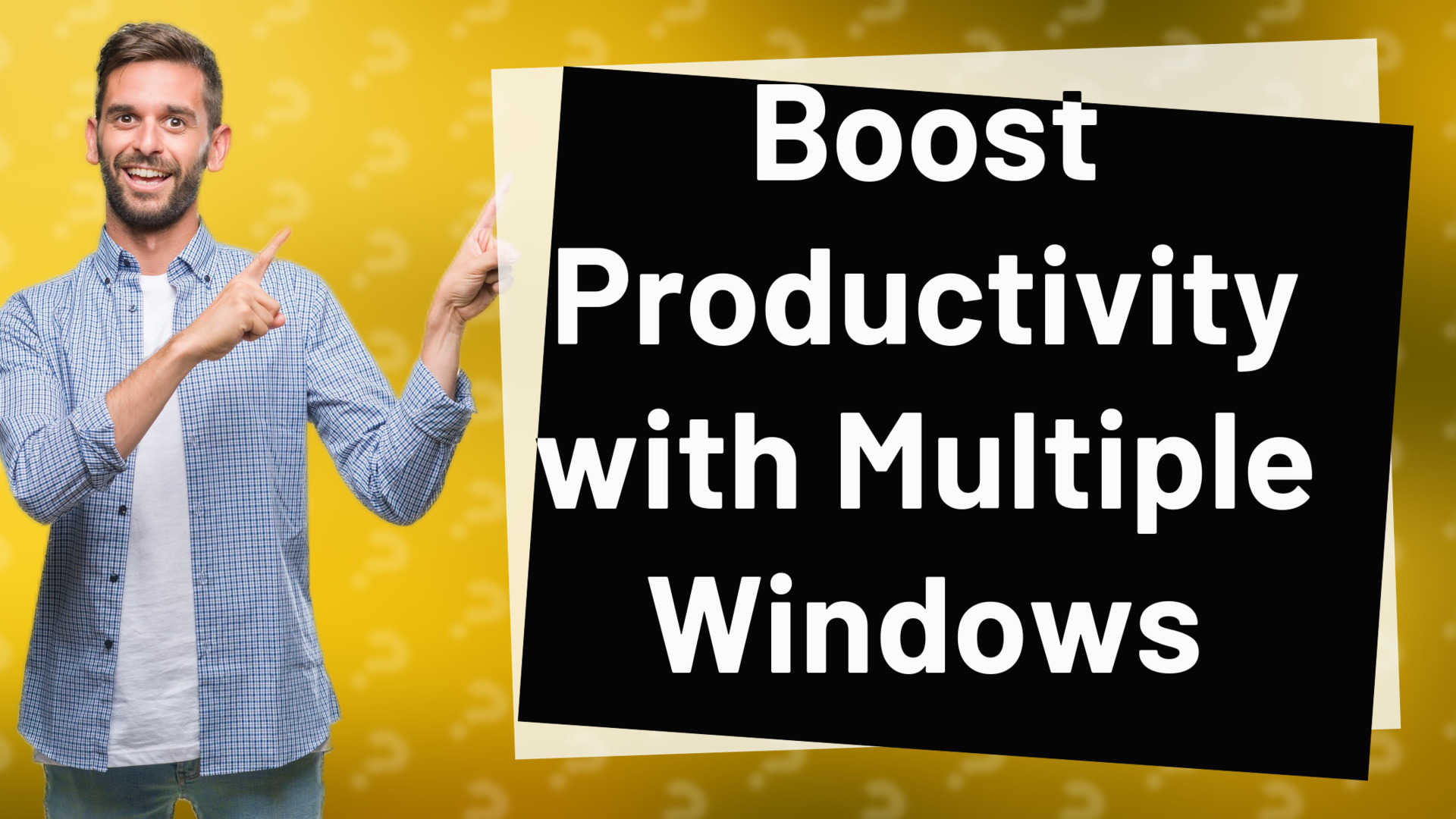 Boost Productivity with Multiple Windows