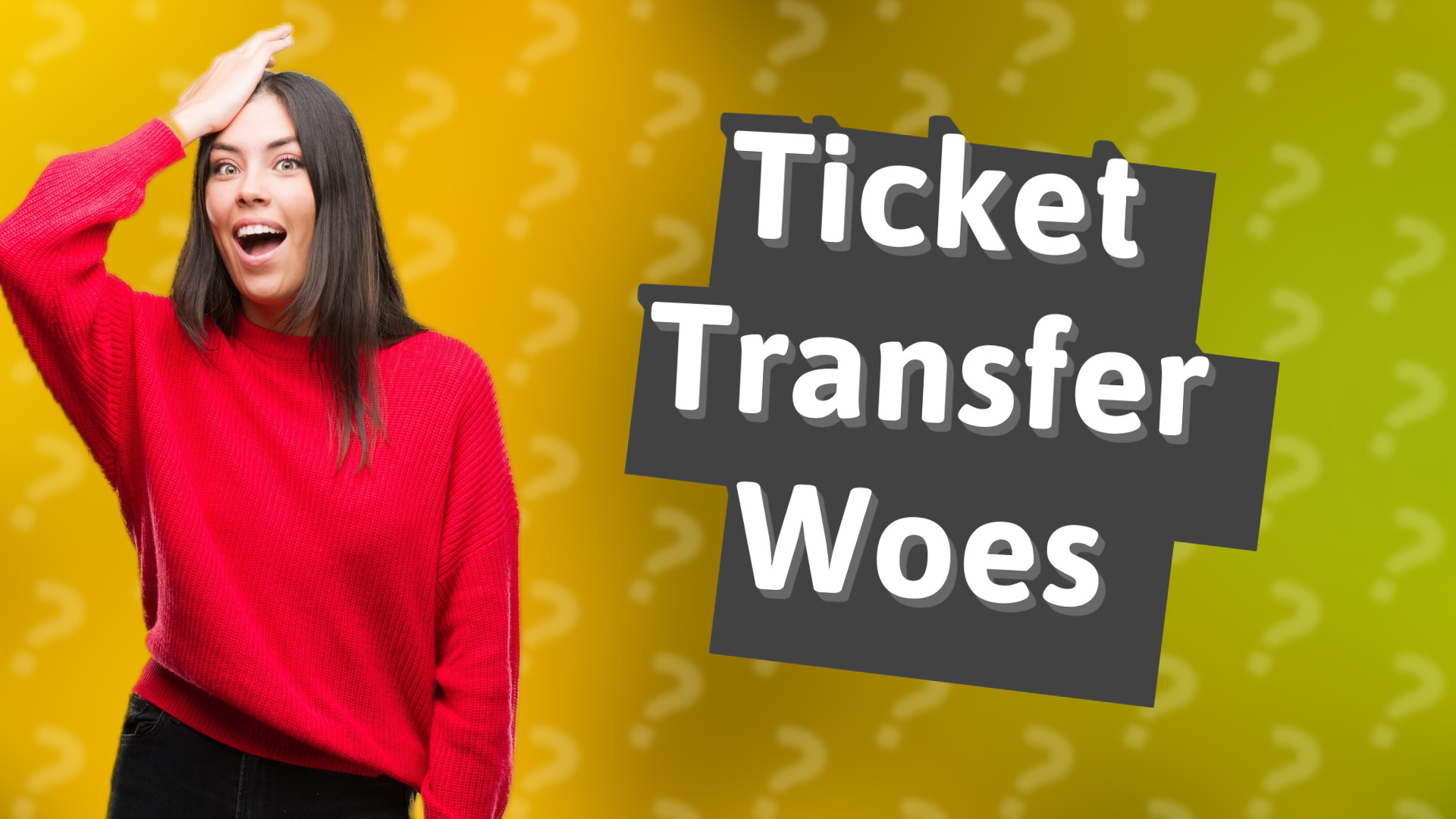 Ticket Transfer Woes