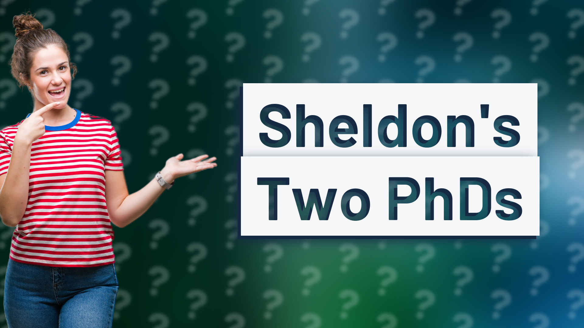 Sheldon's Two PhDs