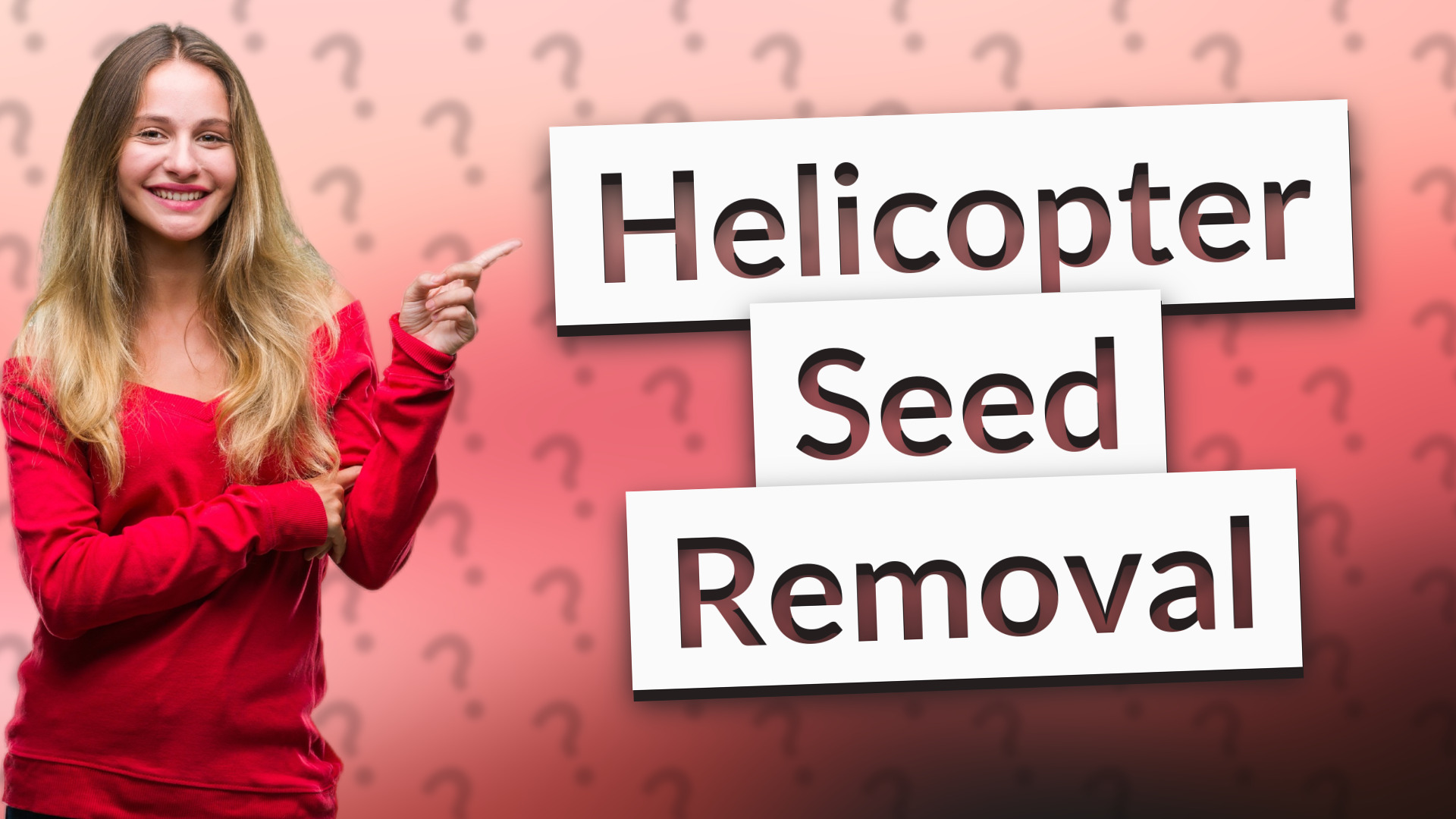 Helicopter Seed Removal
