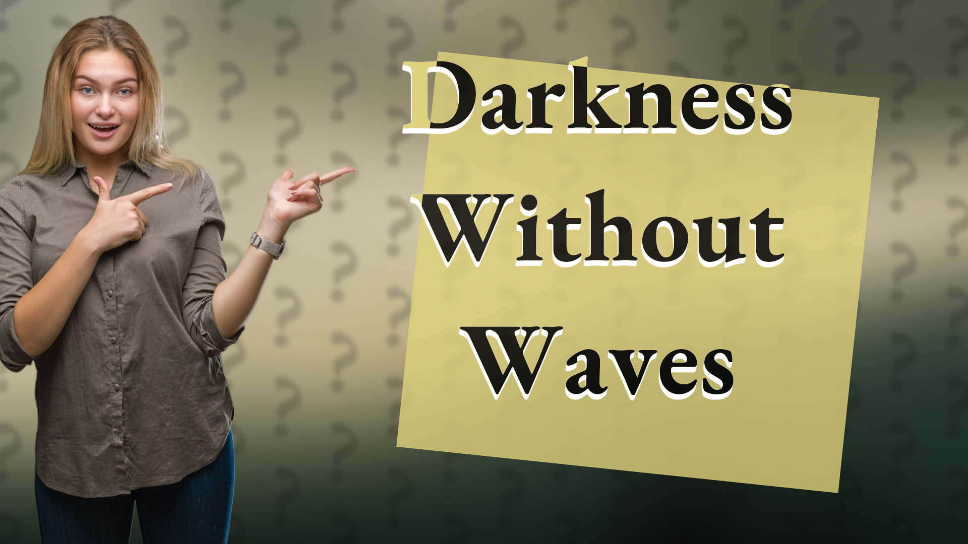 Darkness Without Waves