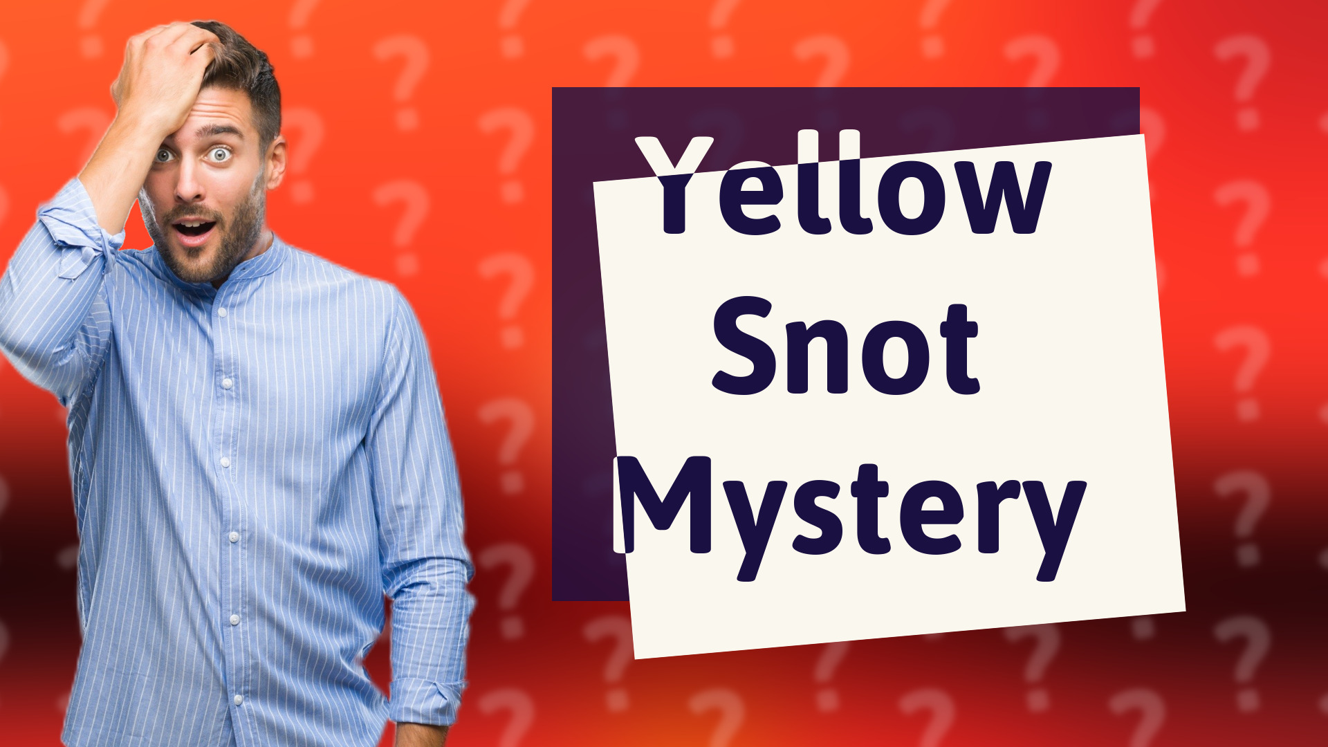 Yellow Snot Mystery