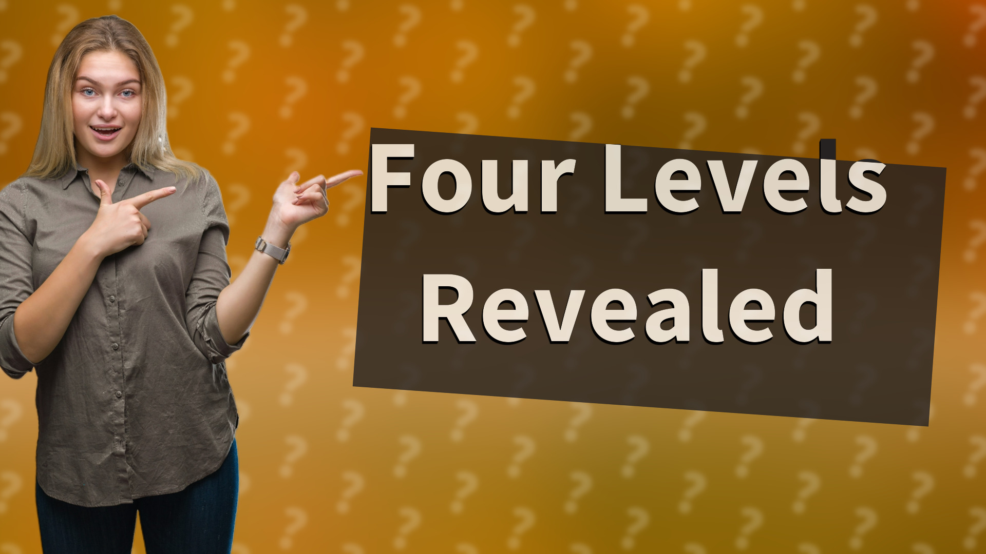 Four Levels Revealed