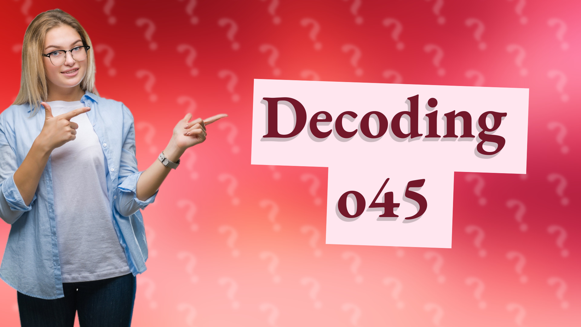 Decoding o45