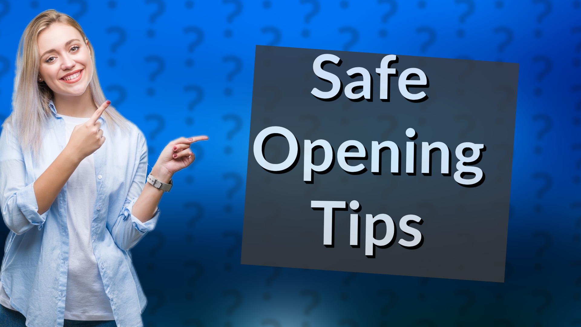 Safe Opening Tips
