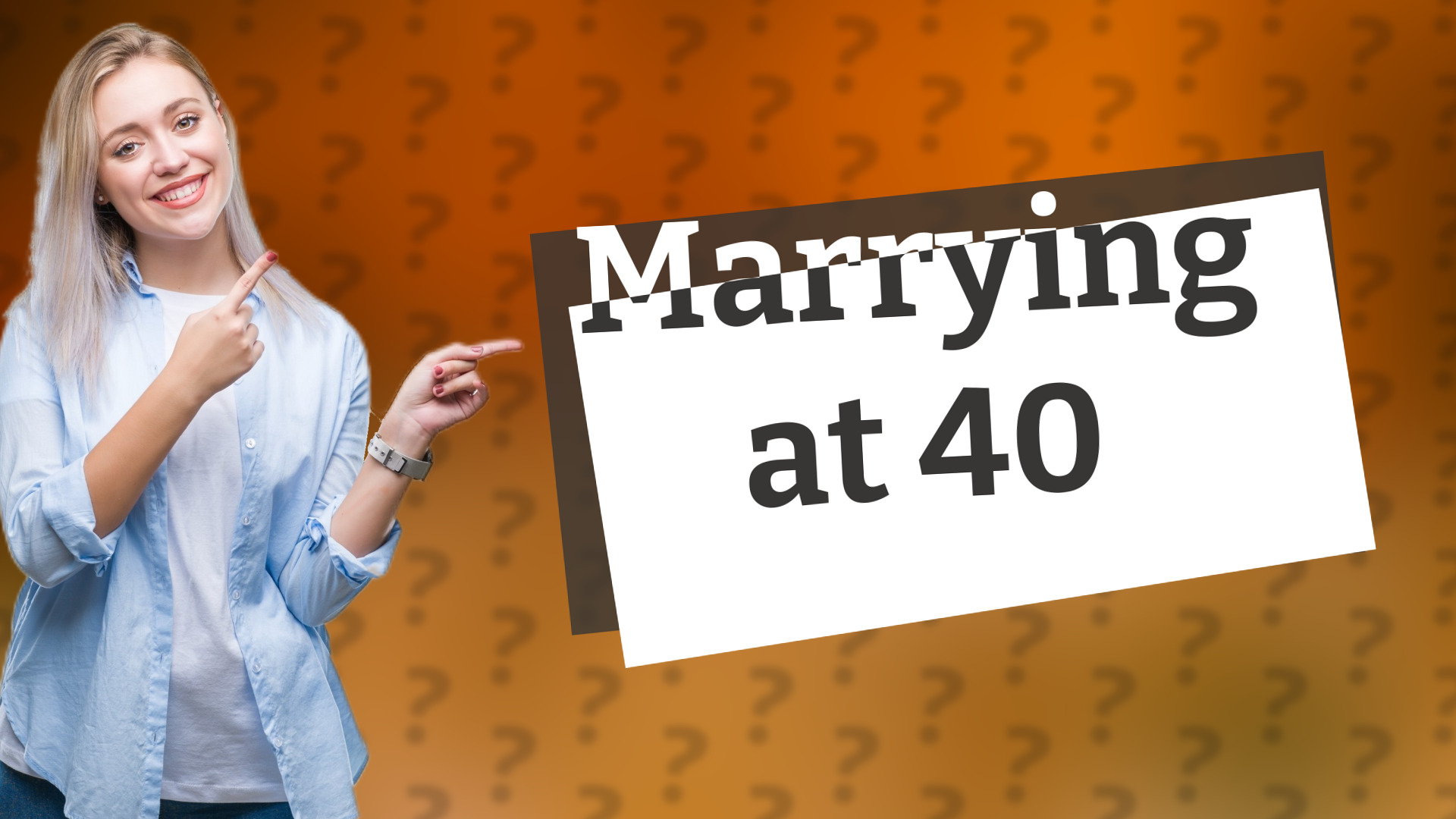 Marrying at 40