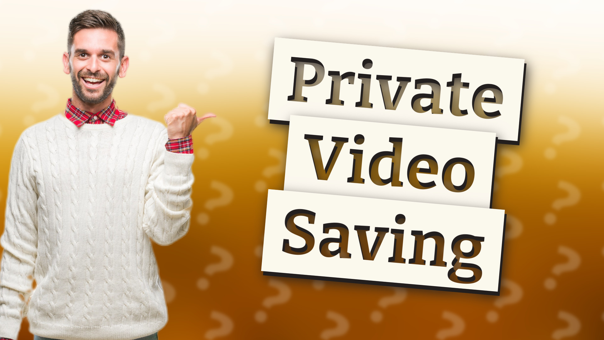 Private Video Saving