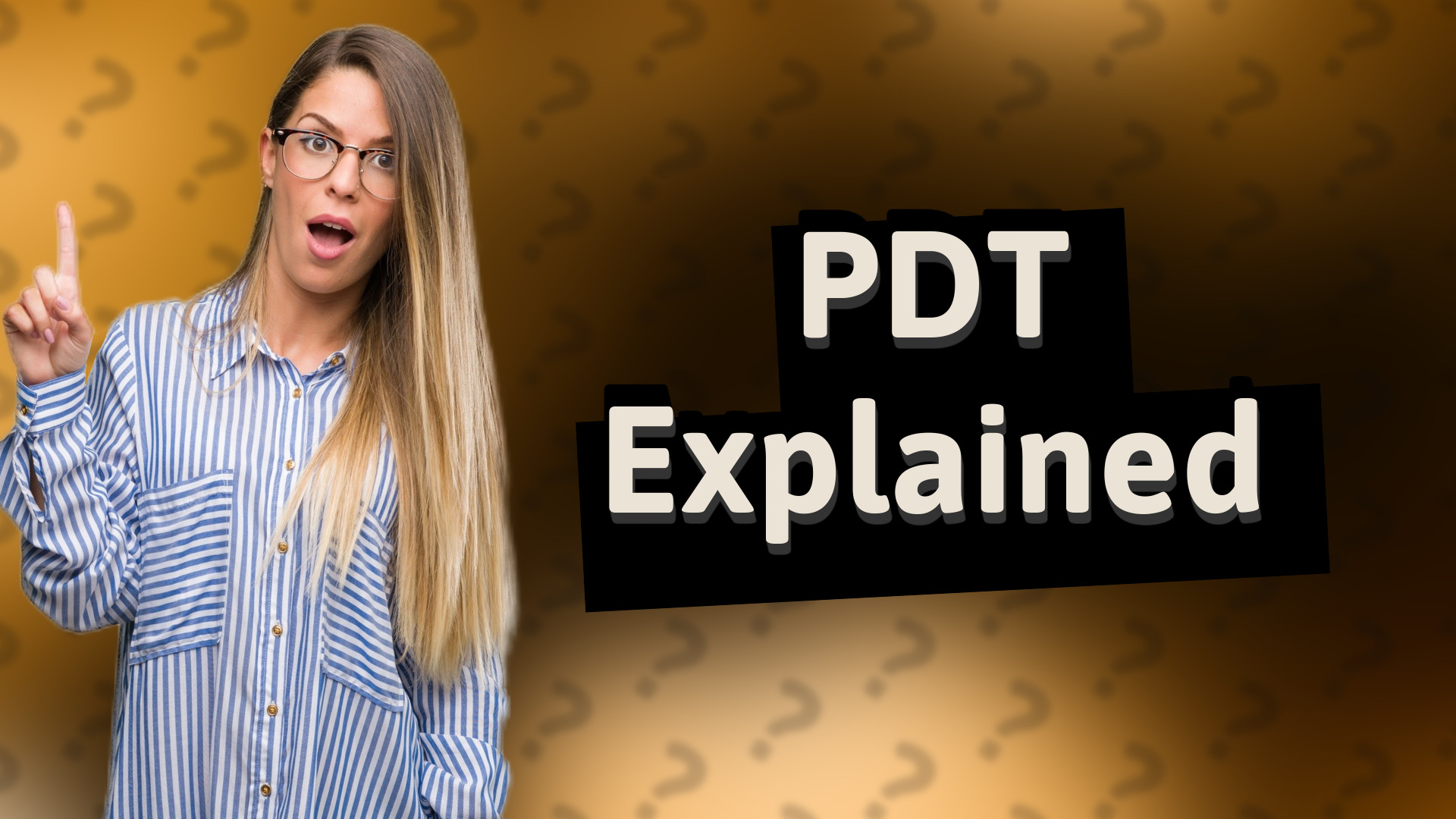PDT Explained