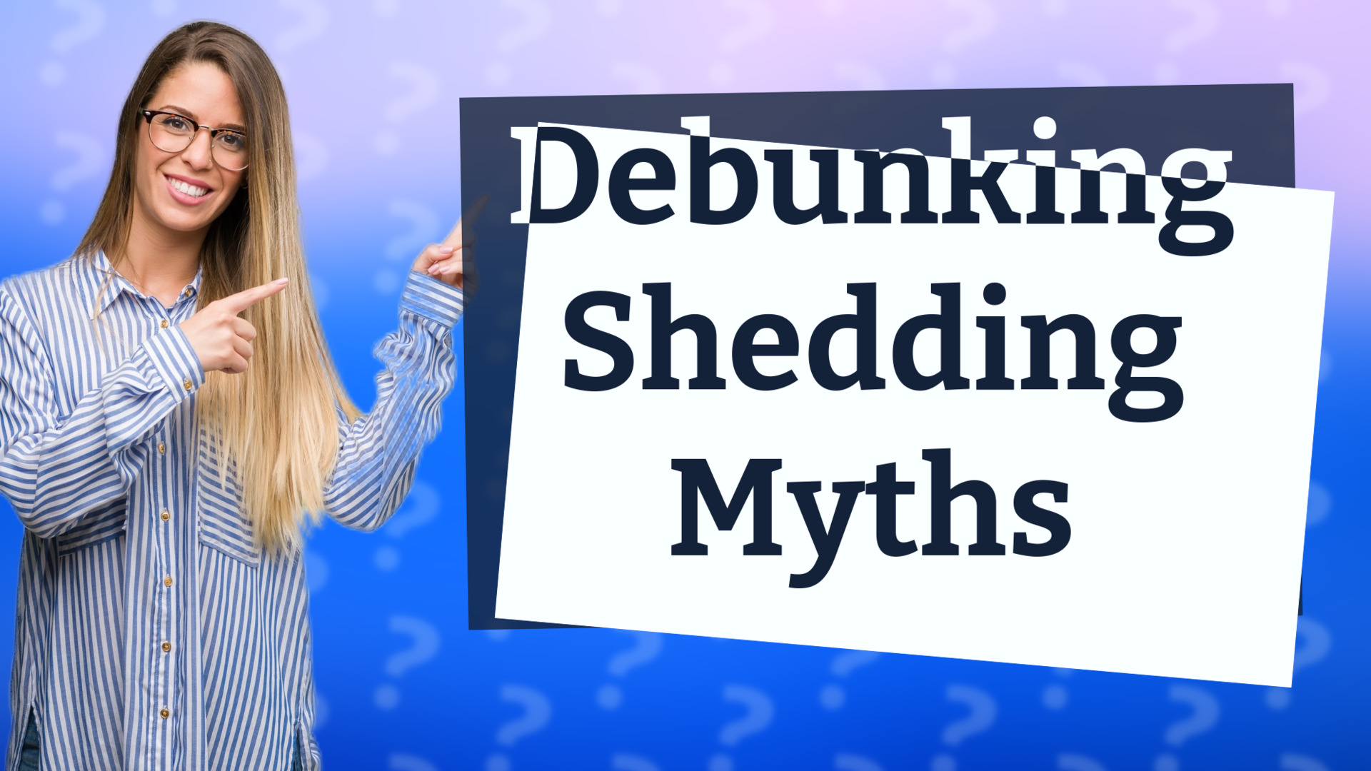 Debunking Shedding Myths