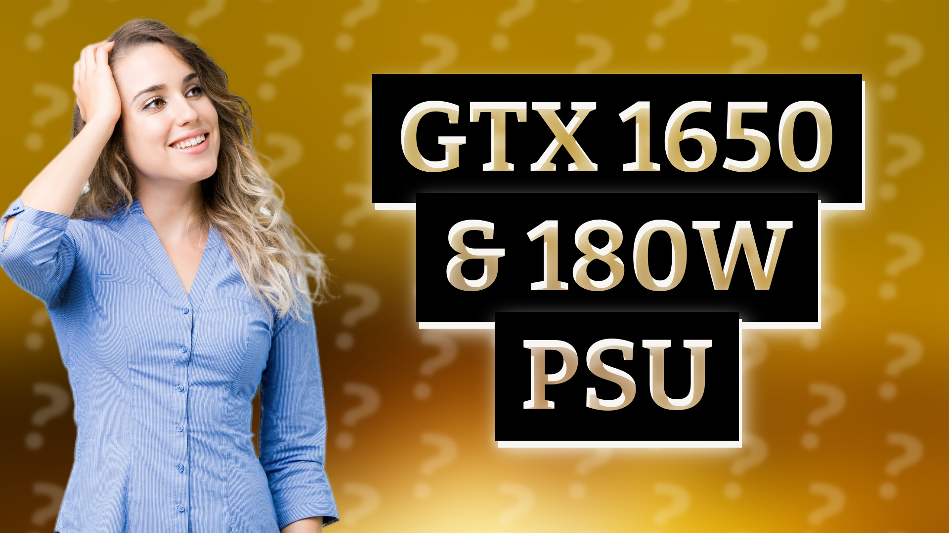 GTX 1650 & 180W PSU