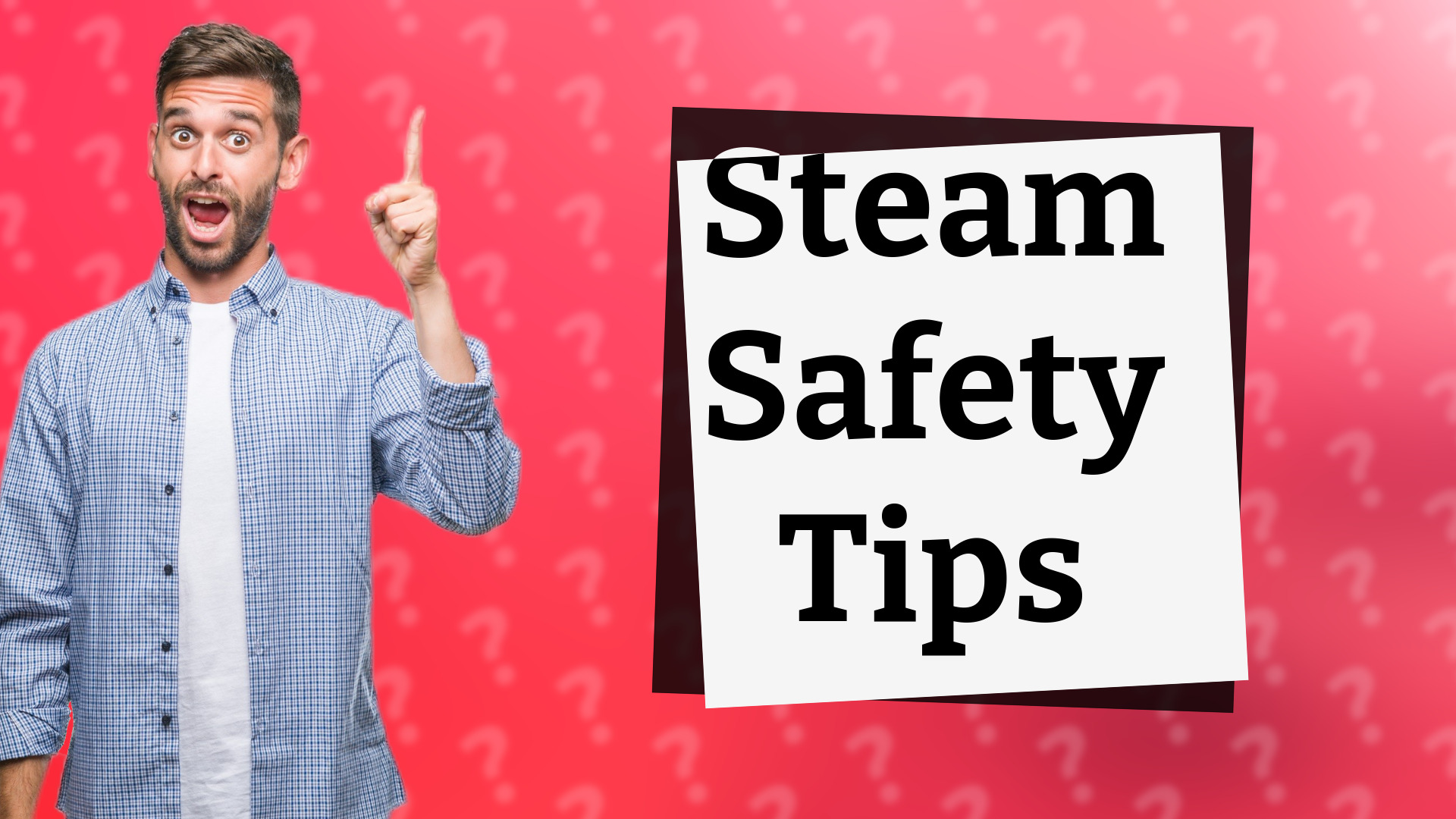Steam Safety Tips