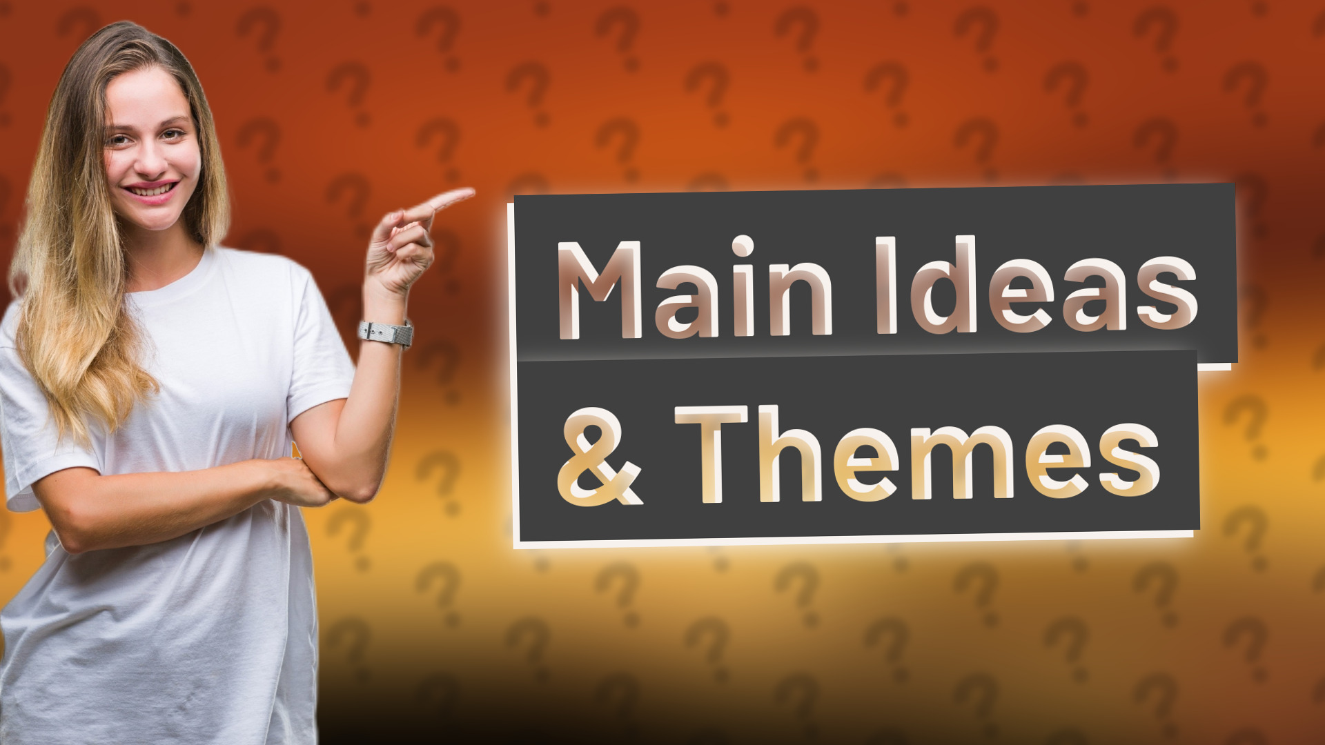 Main Ideas & Themes