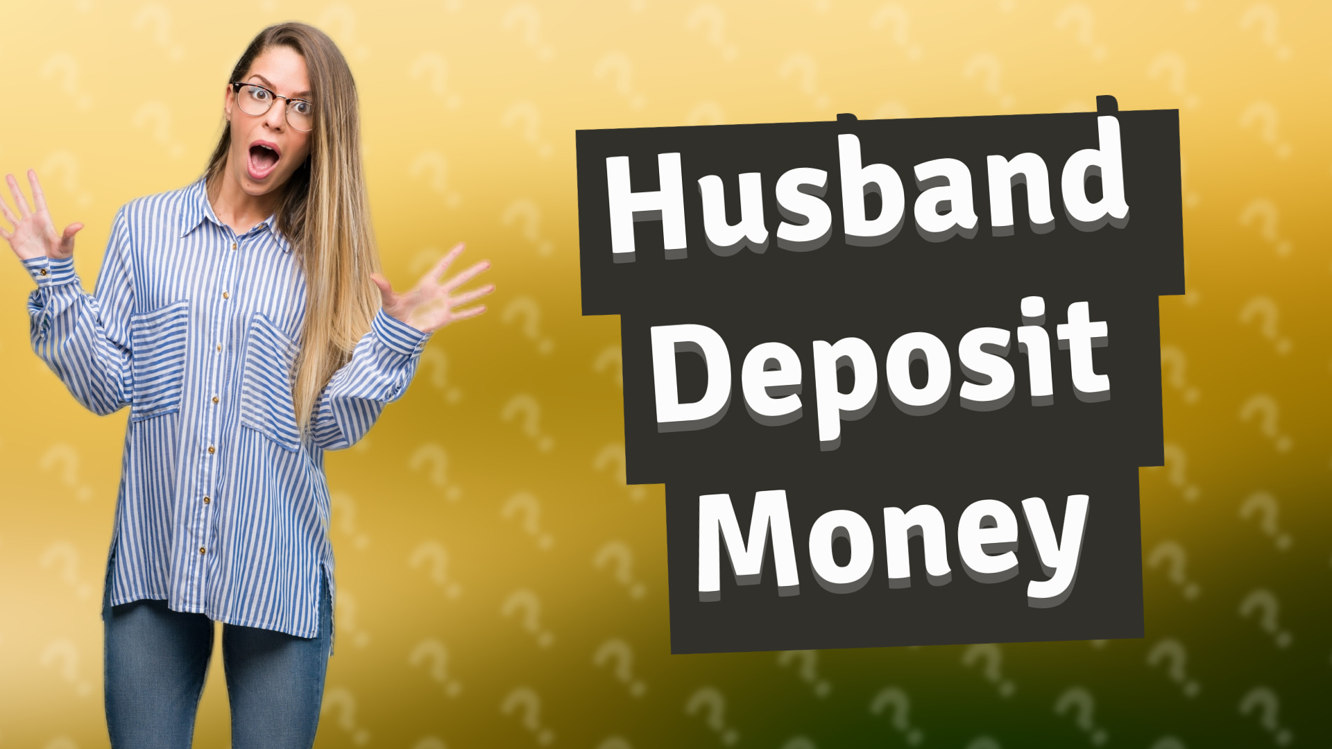 Husband Deposit Money