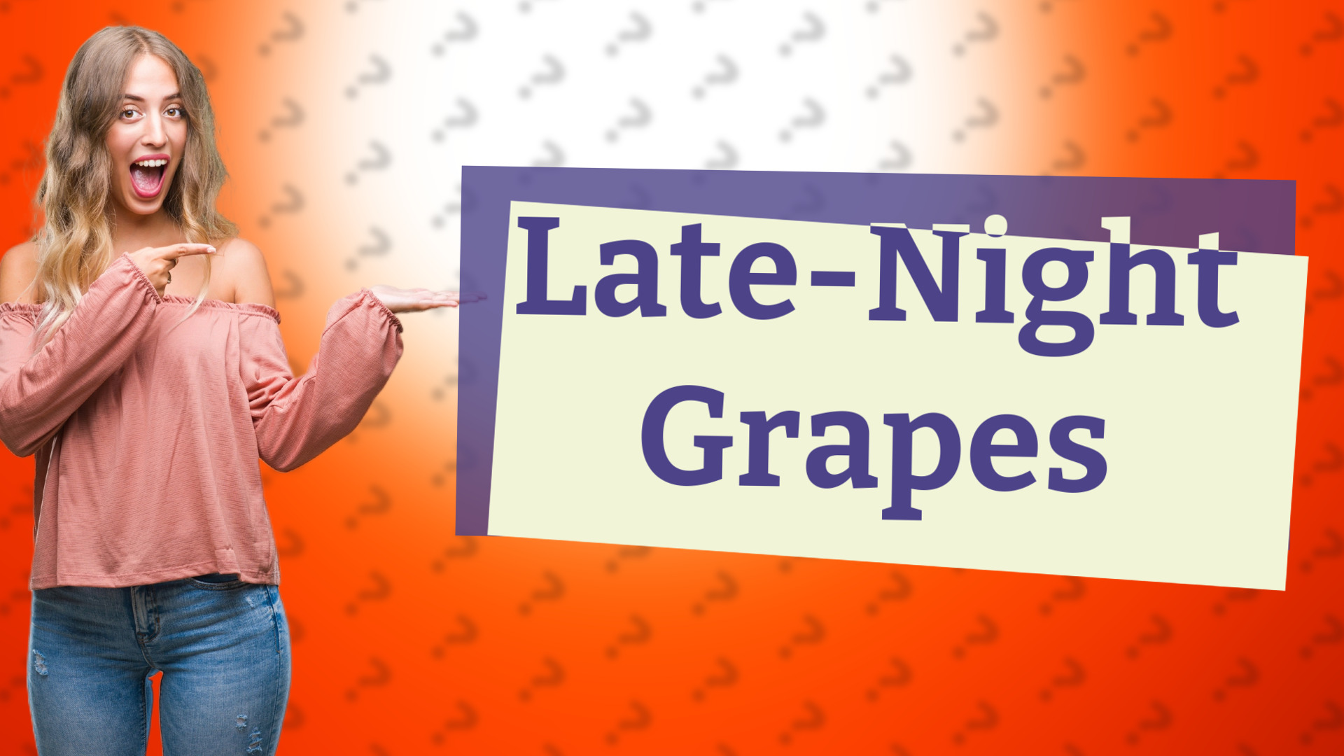 Late-Night Grapes