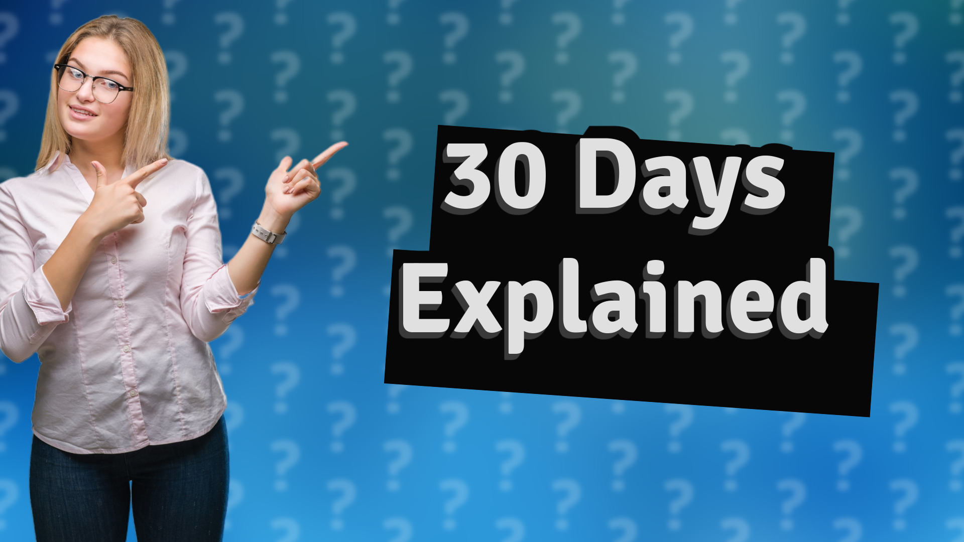 30 Days Explained