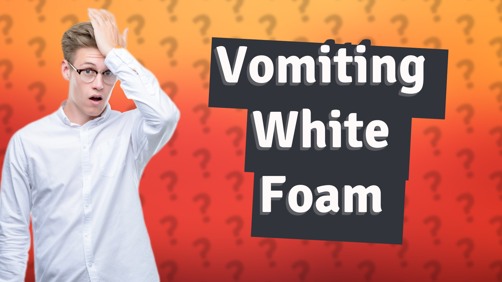Vomiting White Foam