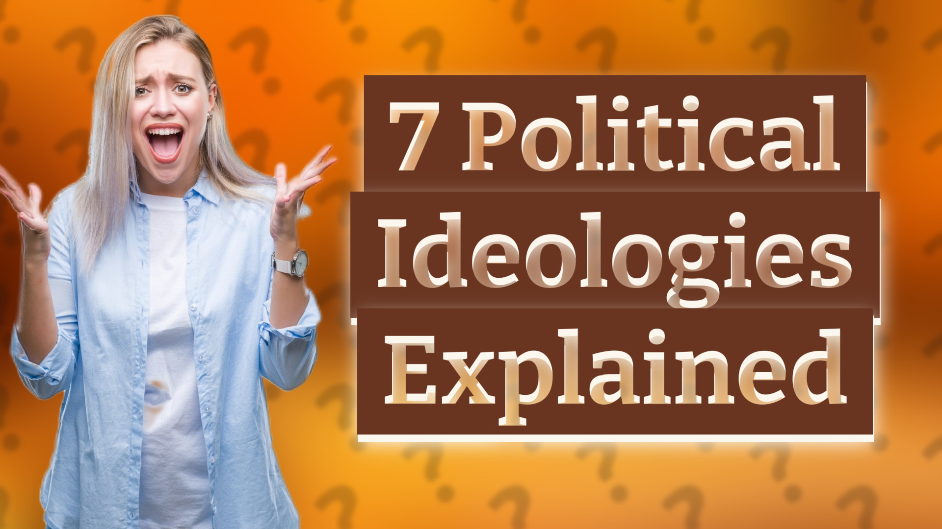 7 Political Ideologies Explained