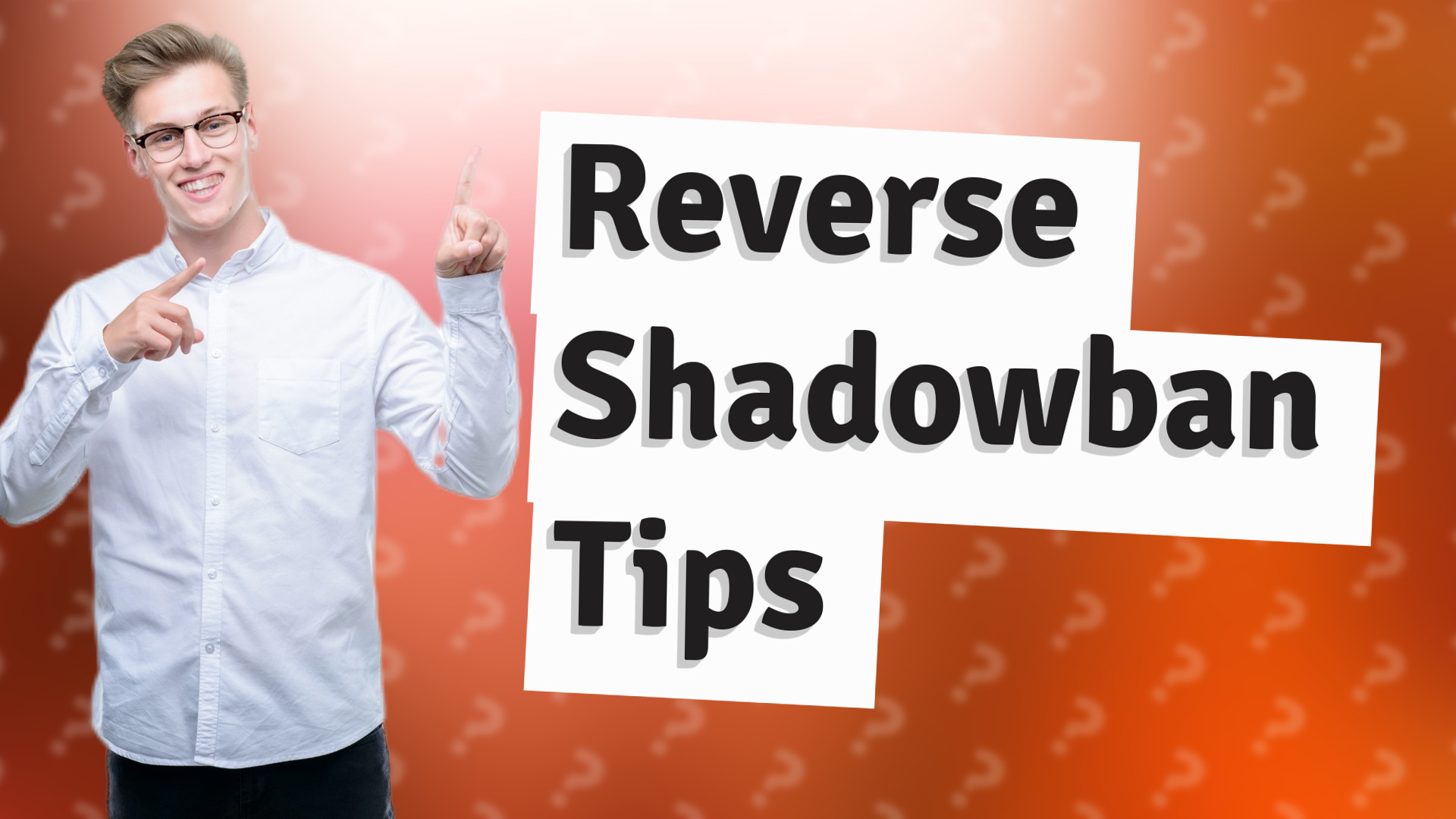 Reverse Shadowban Tips