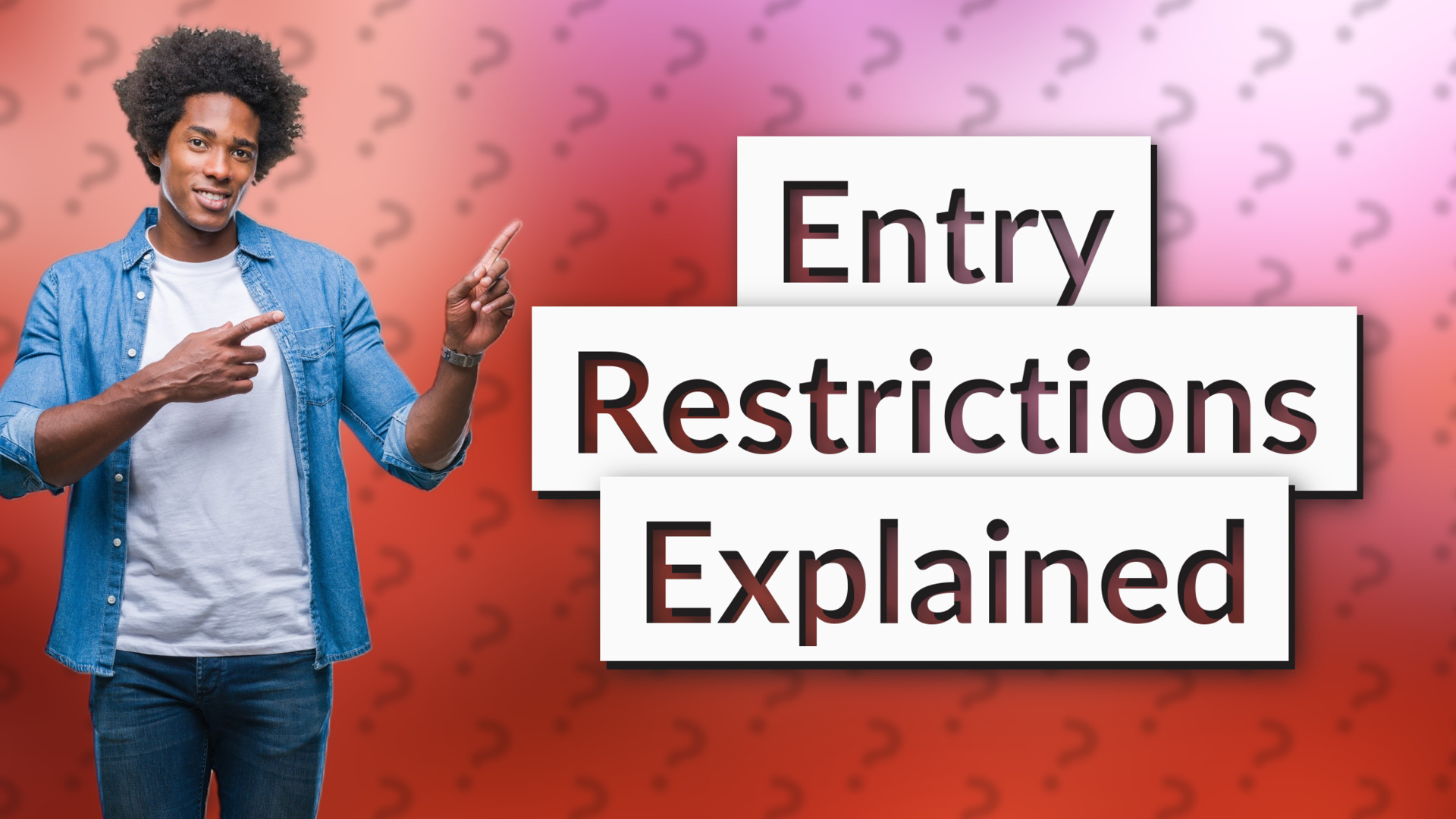 Entry Restrictions Explained