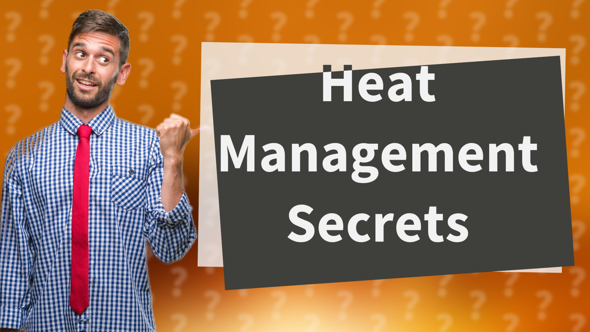 Heat Management Secrets