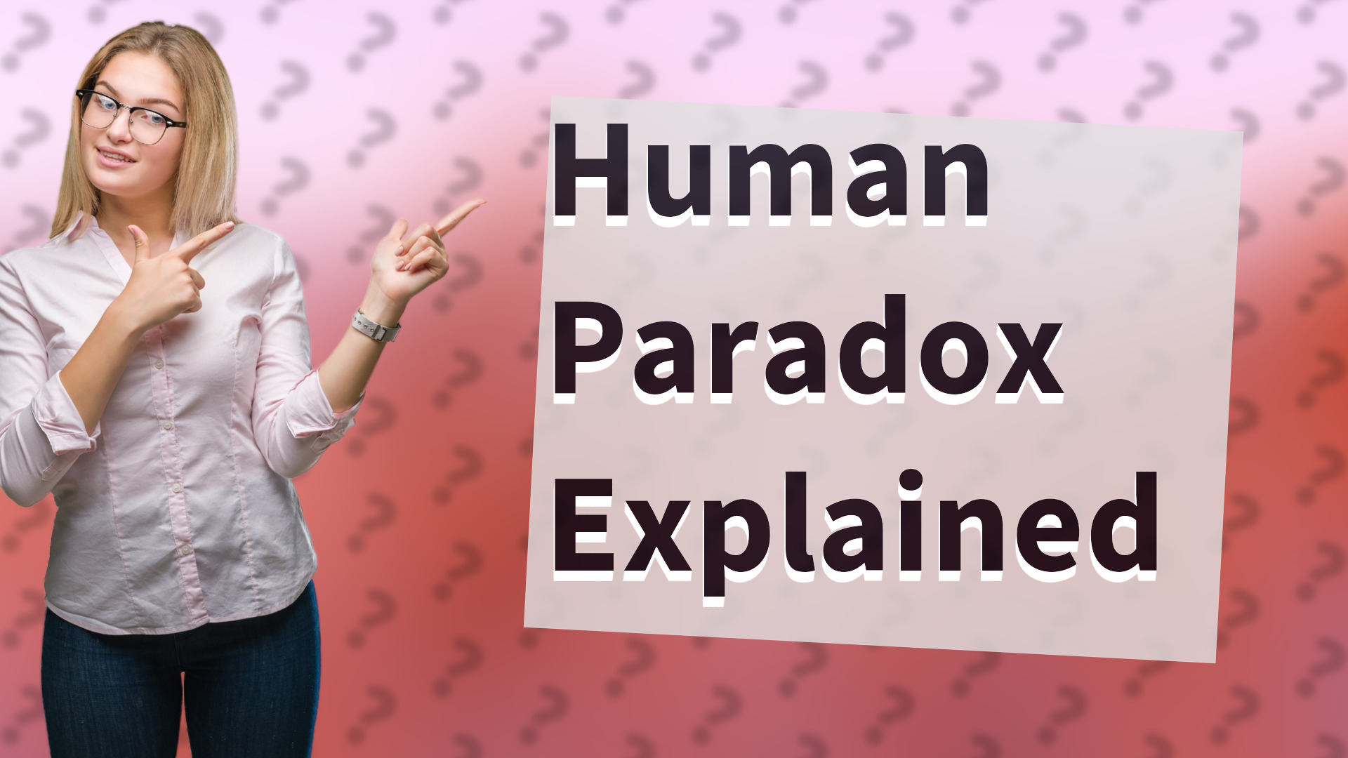 Human Paradox Explained