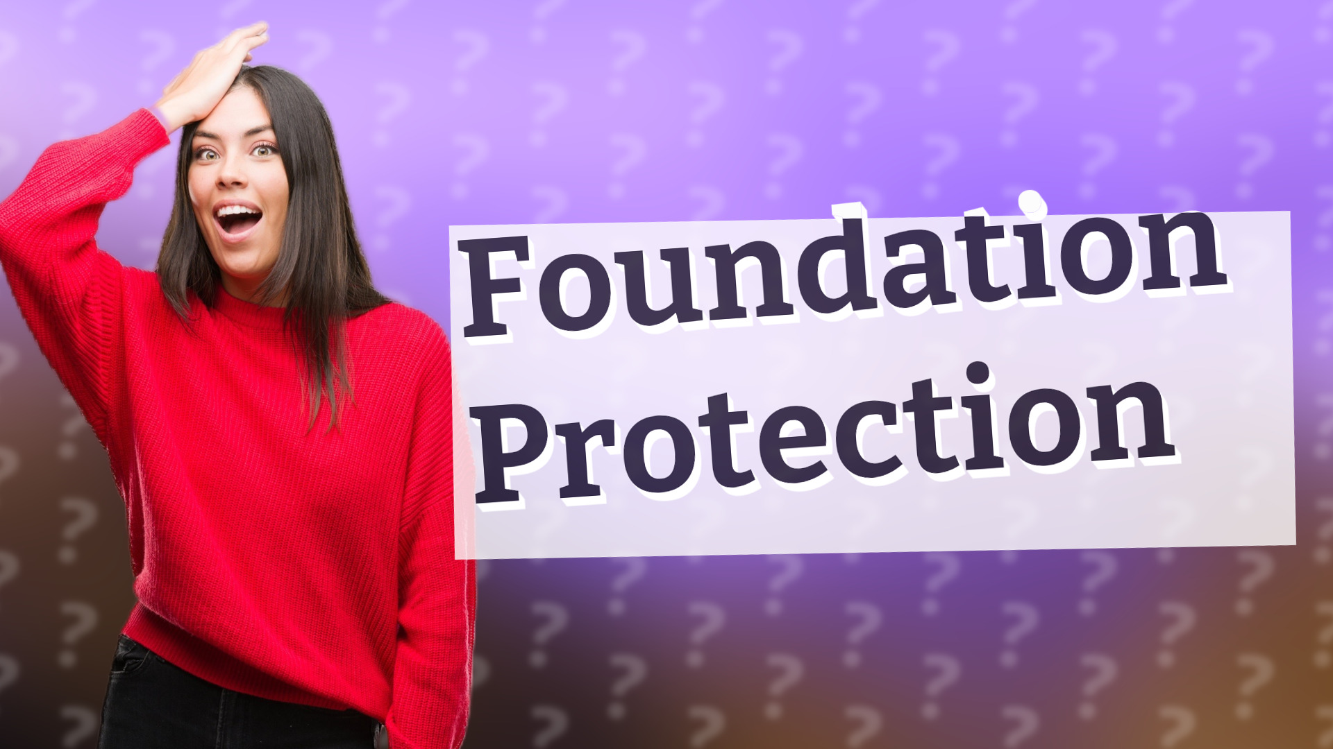 Foundation Protection