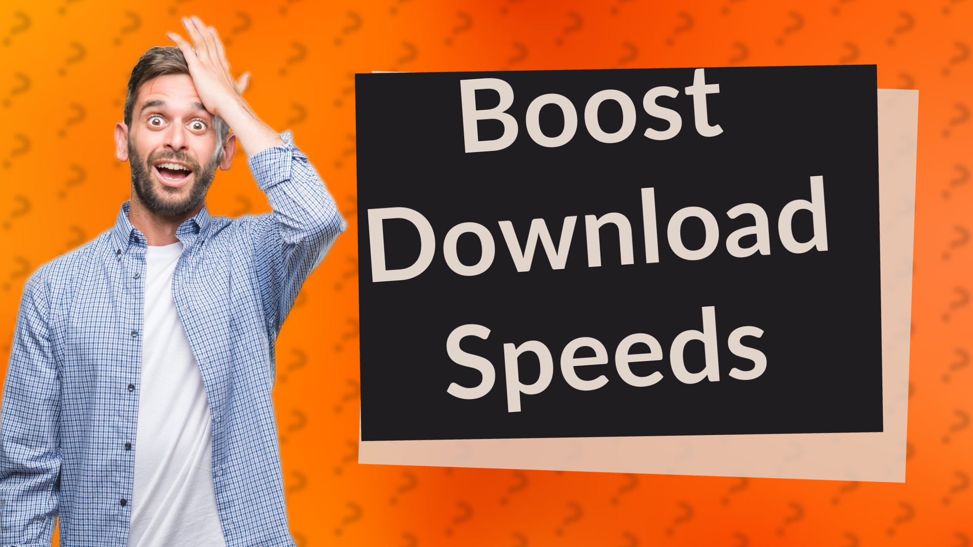 Boost Download Speeds