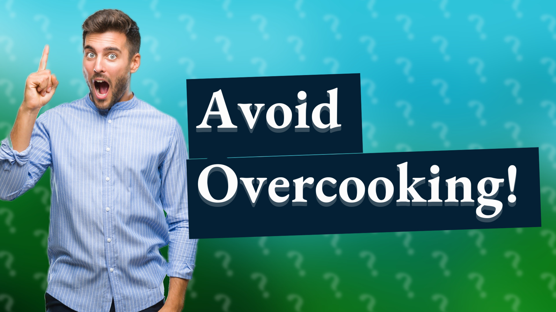 Avoid Overcooking!