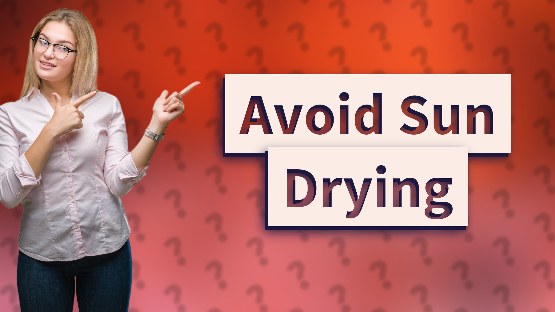 Avoid Sun Drying