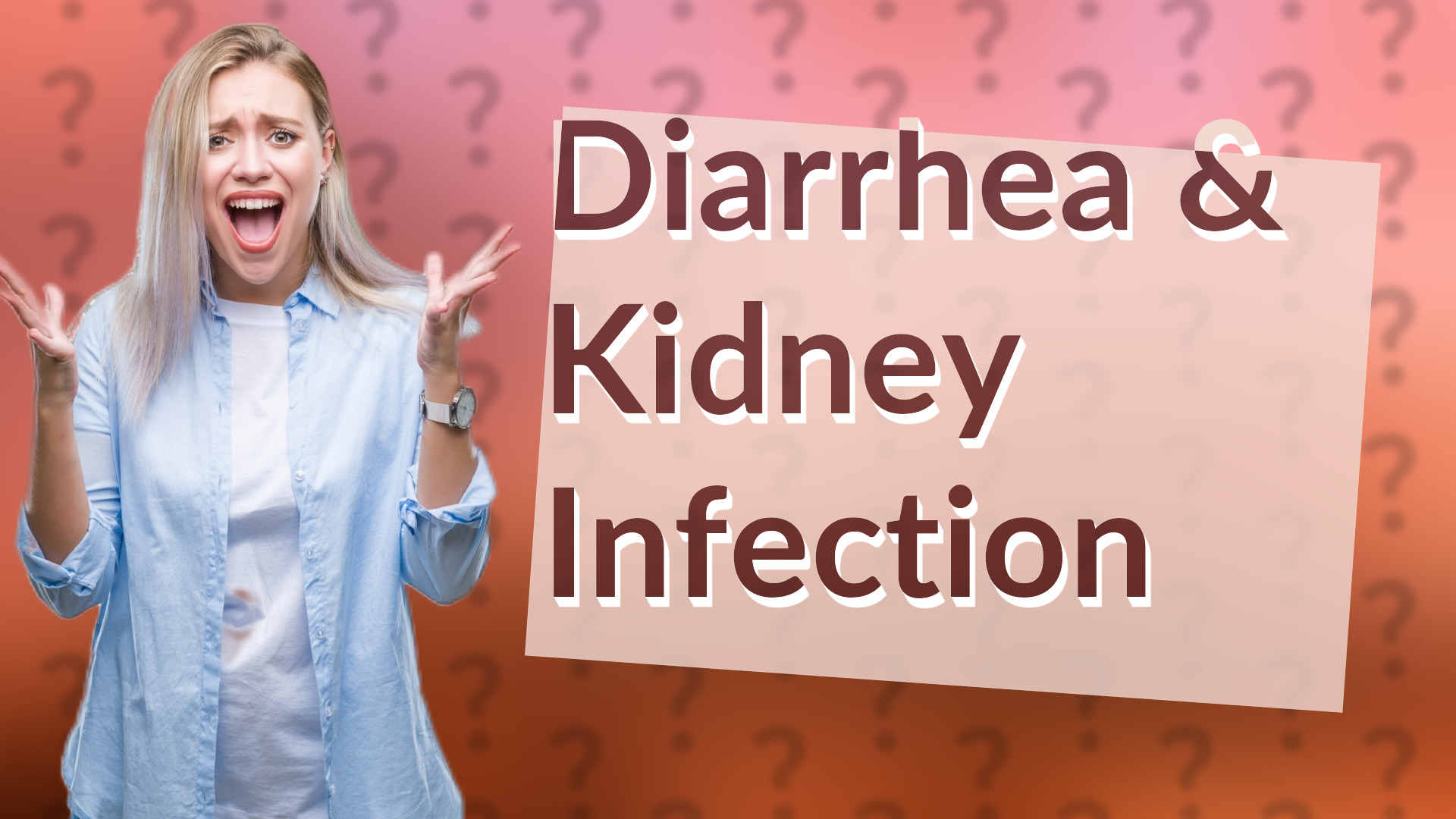 Diarrhea & Kidney Infection