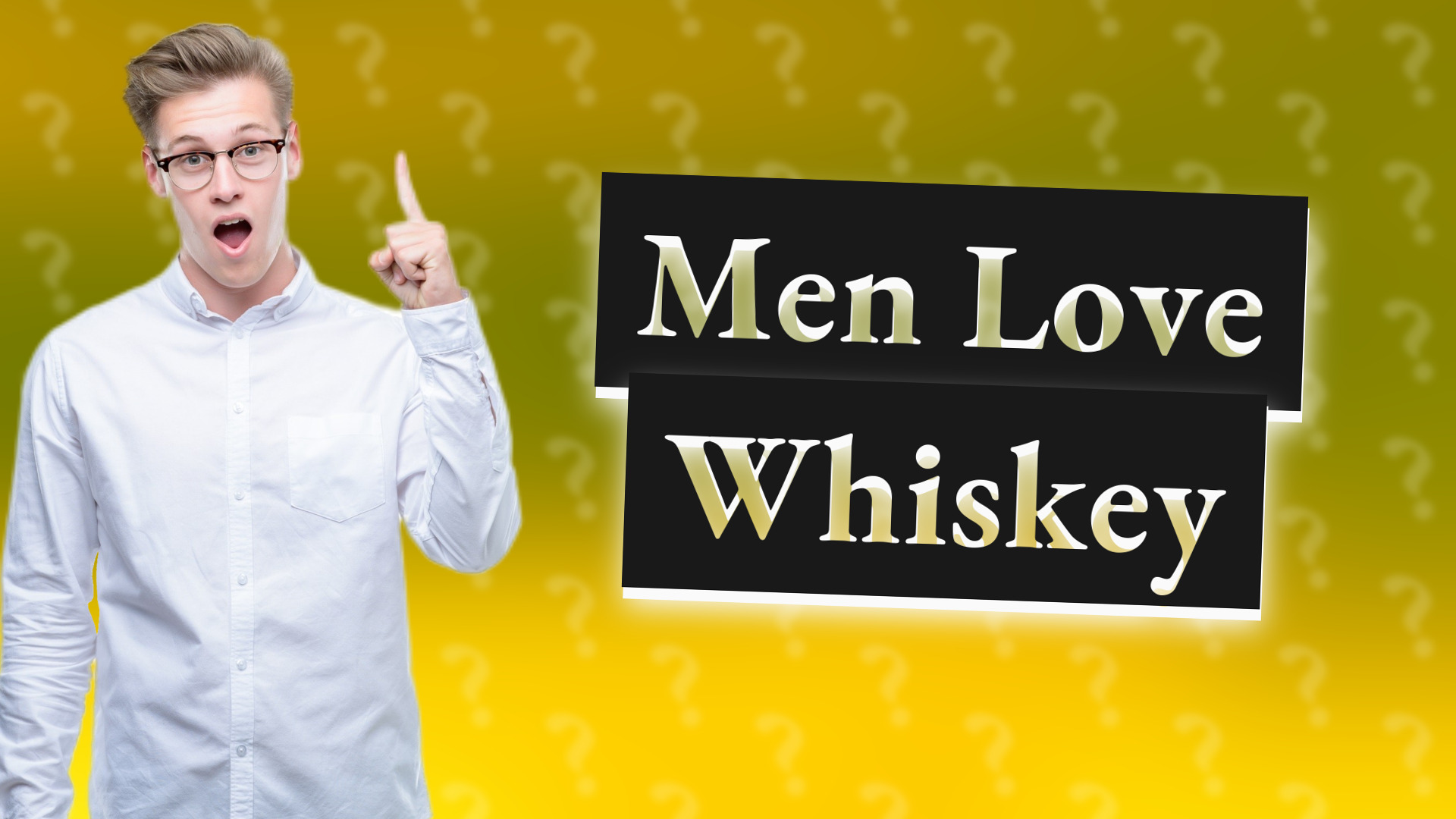 Men Love Whiskey