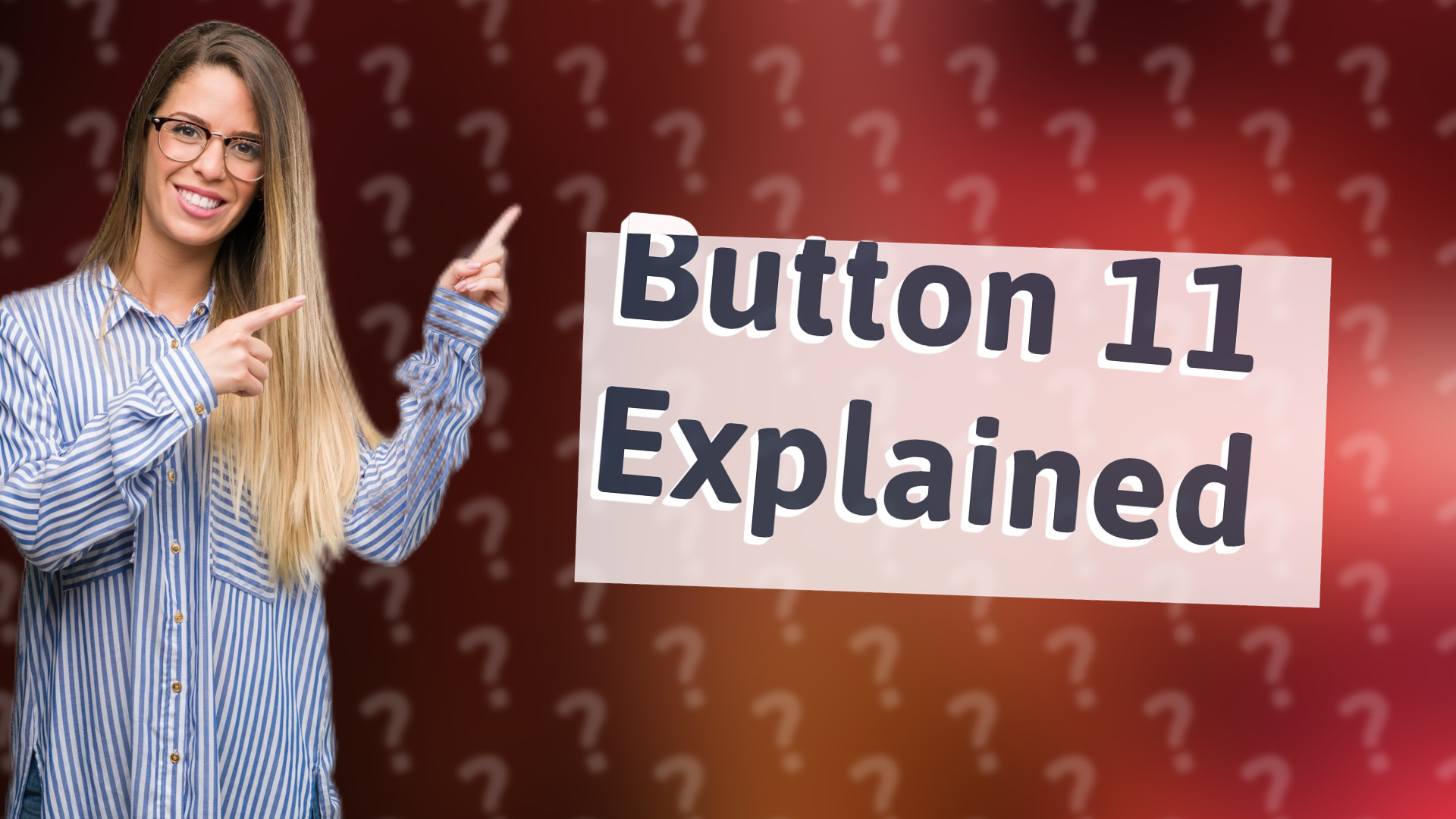 Button 11 Explained