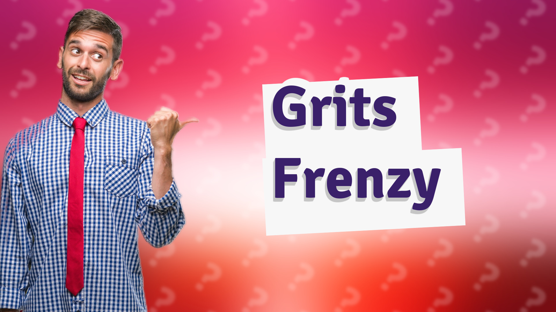 Grits Frenzy