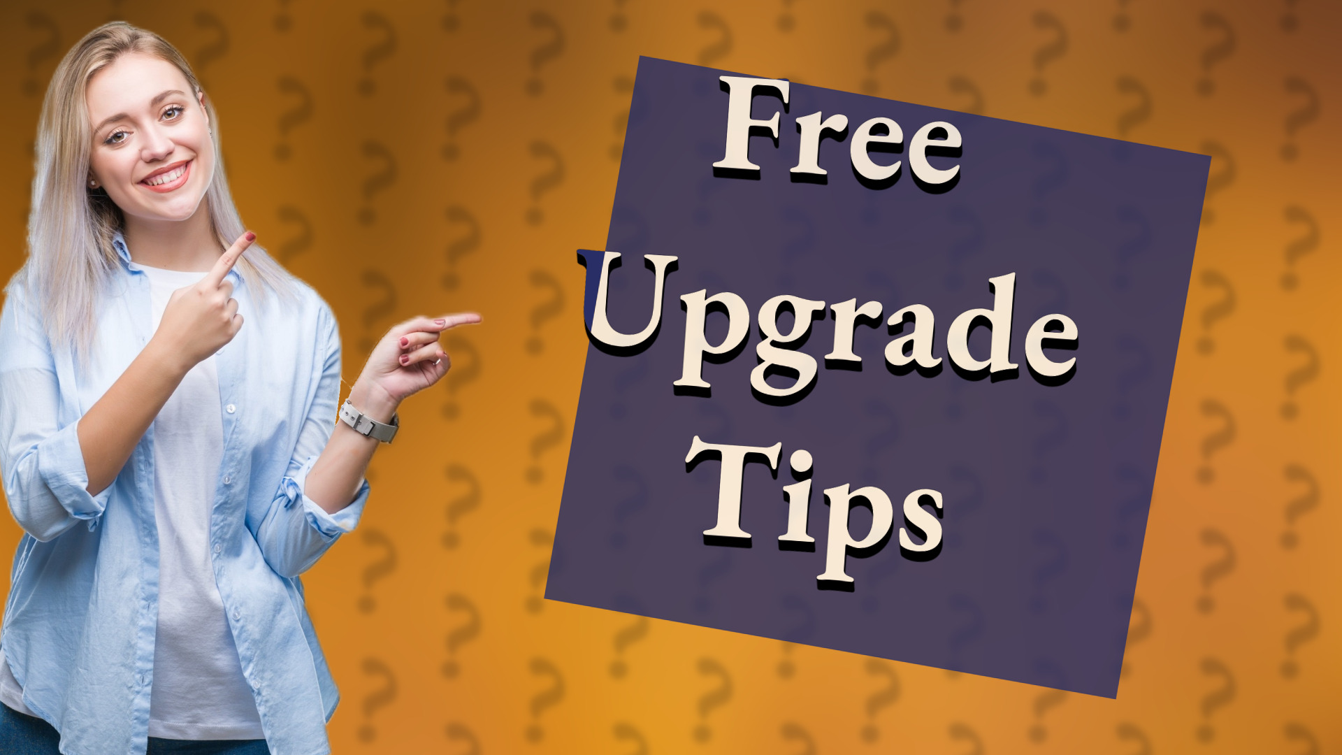Free Upgrade Tips