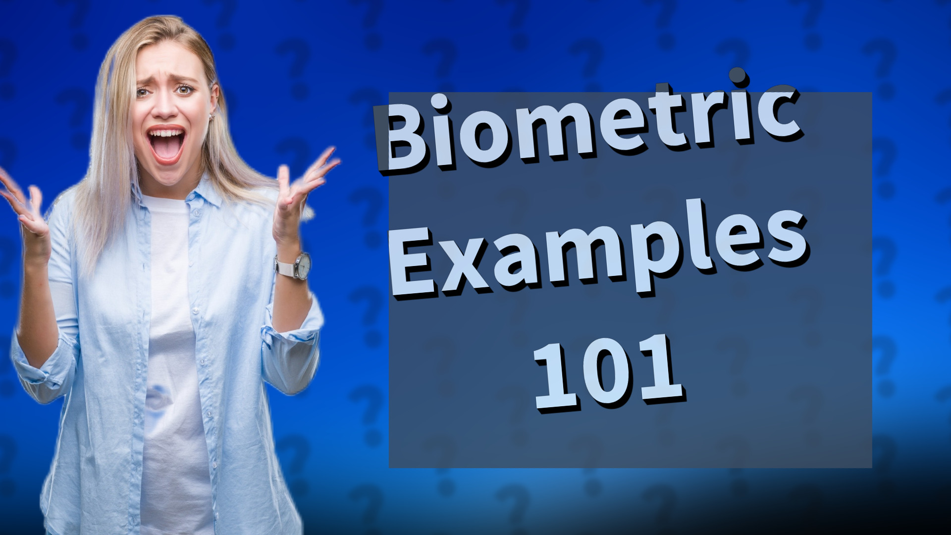 Biometric Examples 101