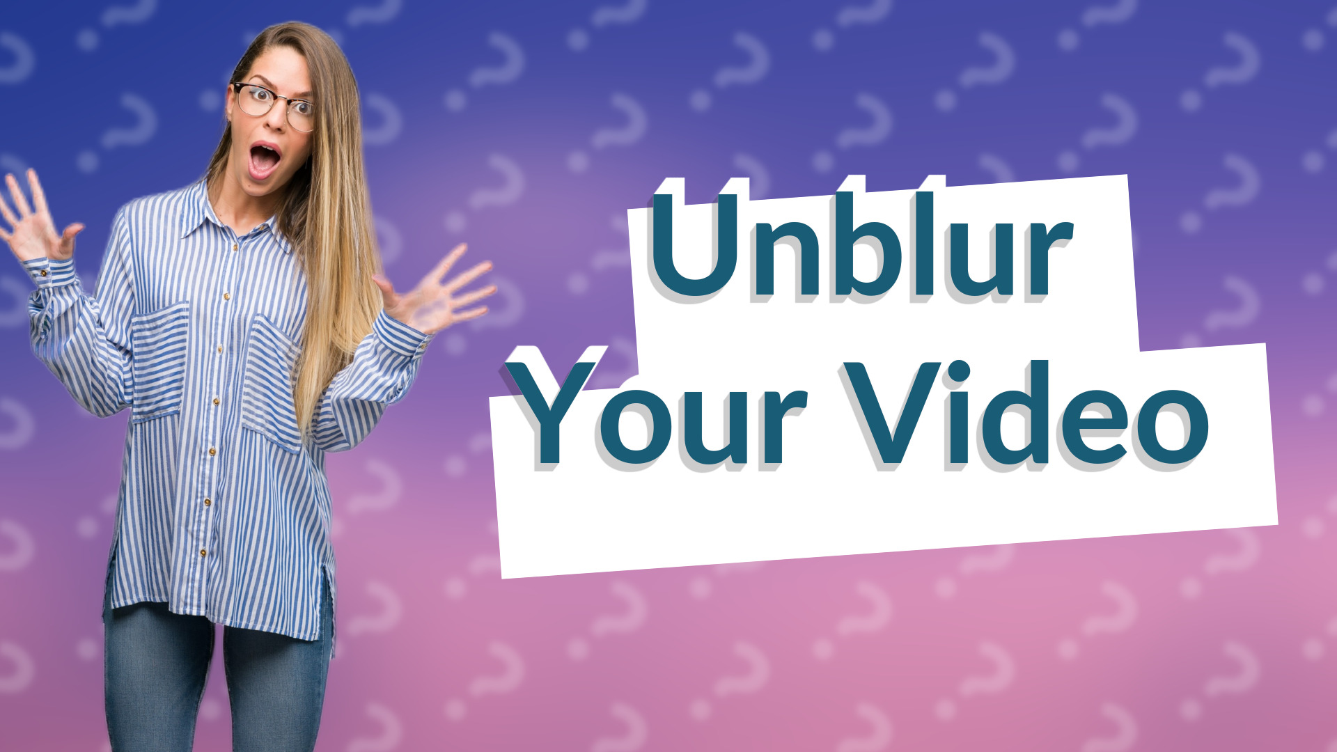 Unblur Your Video