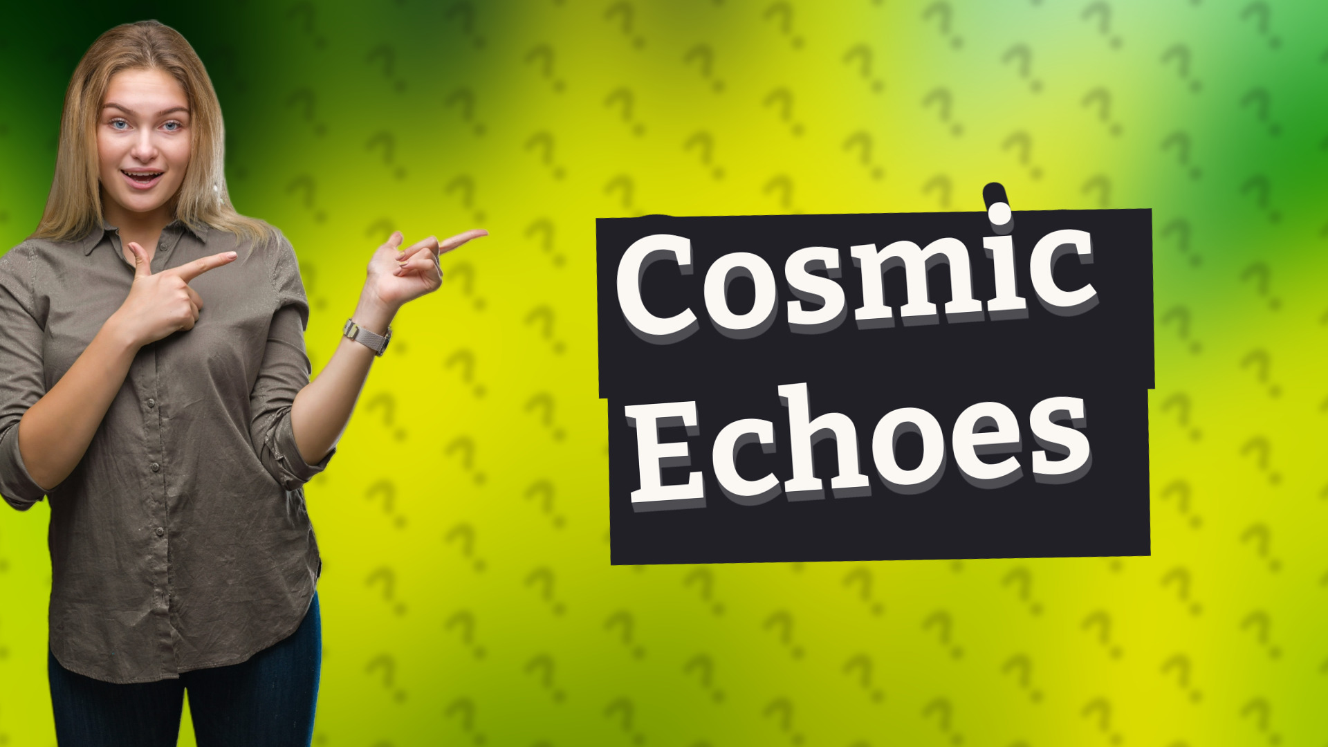 Cosmic Echoes
