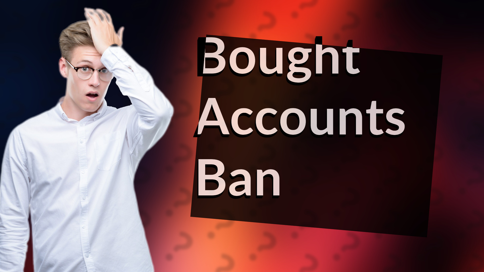 Bought Accounts Ban
