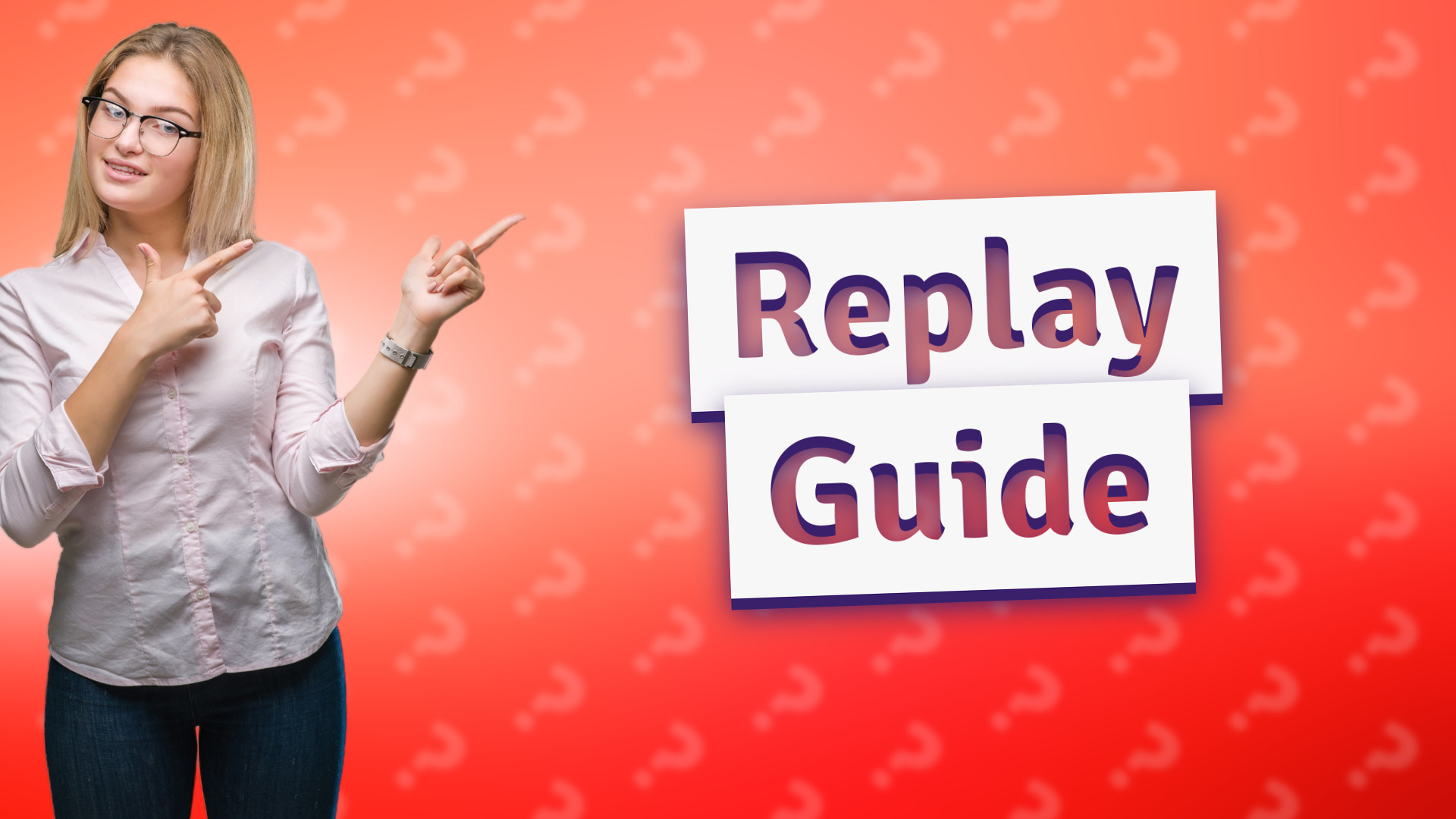 Replay Guide