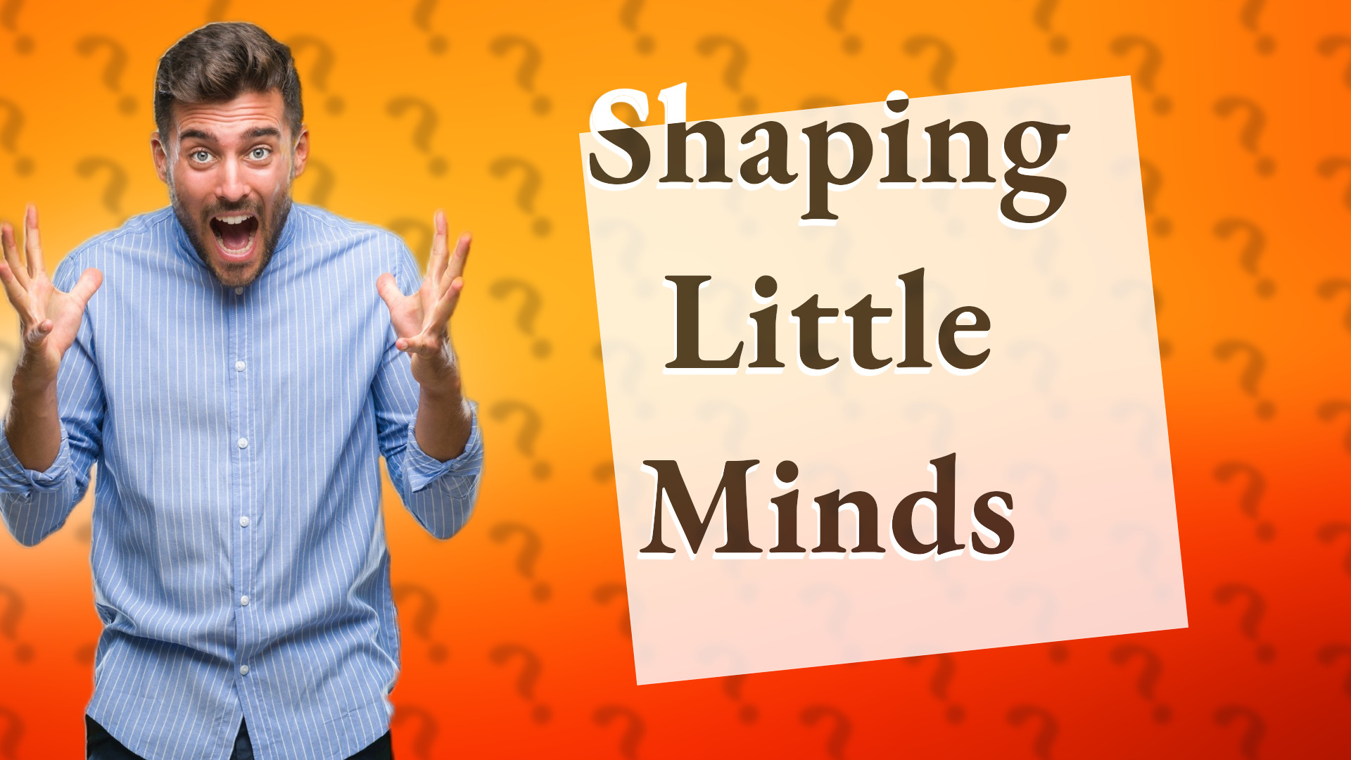Shaping Little Minds