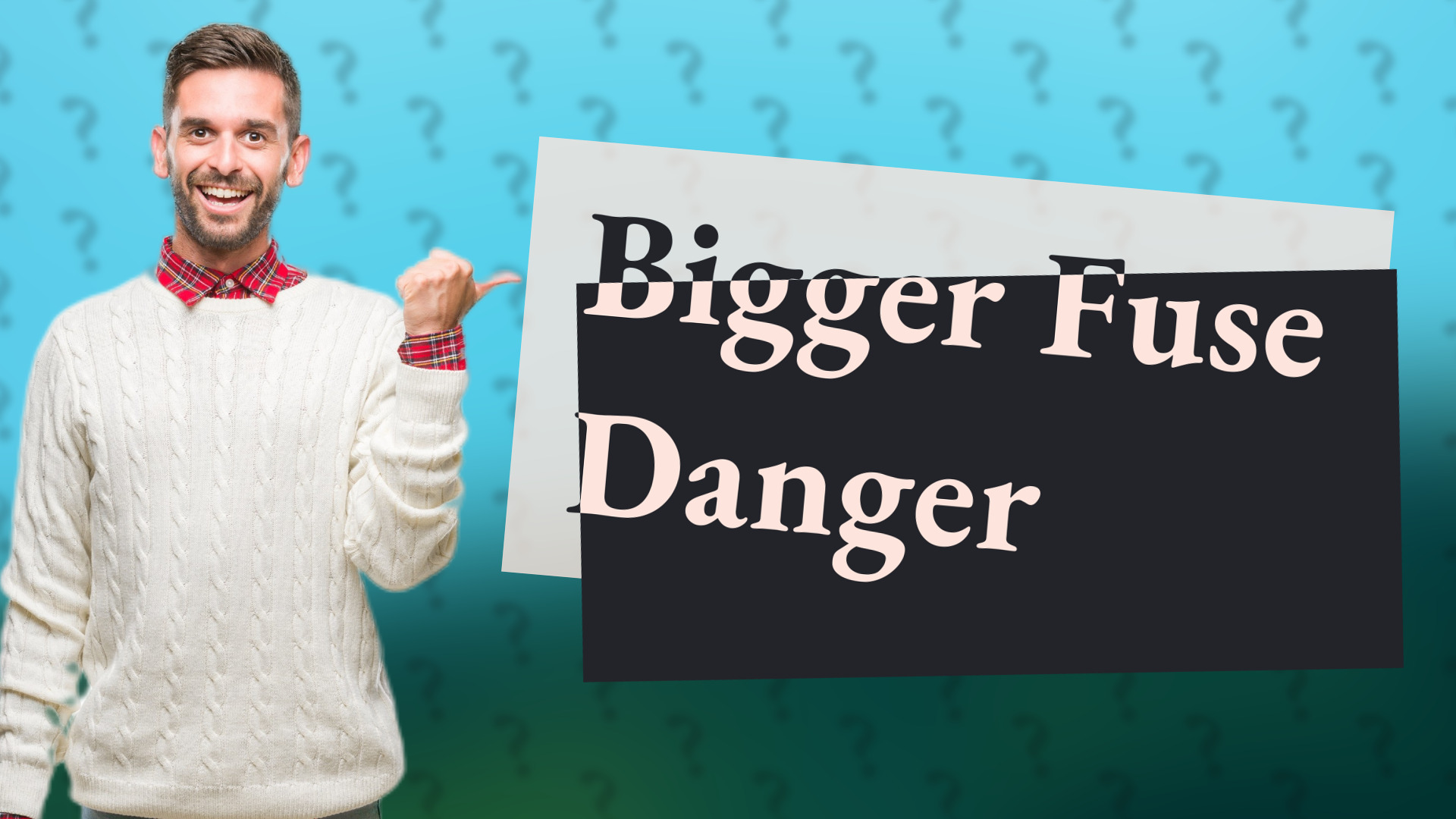 Bigger Fuse Danger